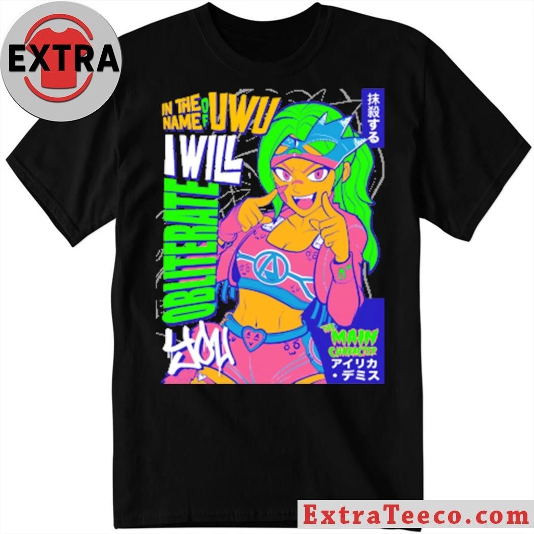 In the name of UWU I will obliterate you Shirt Unisex T-shirt, Sweatshirt, Hoodie, Long Sleeve Tee - T-Shirt, Sweatshirt, Hoodie