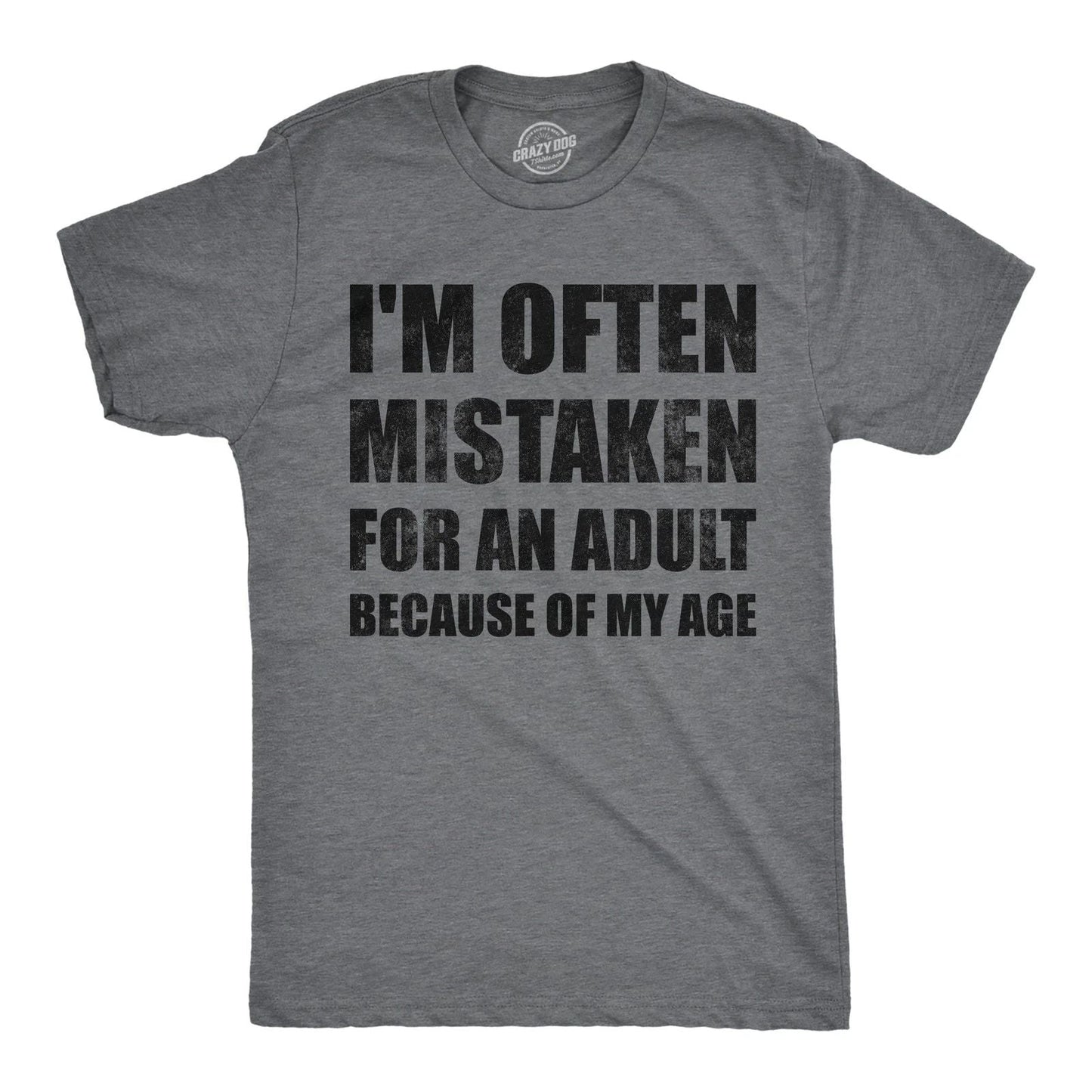 Mens Funny T Shirts Im Often Mistaken for An Adult Because Of My Age Sarcastic Unisex T-shirt, Sweatshirt, Hoodie, Long Sleeve Tee - T-Shirt, Sweatshirt, Hoodie