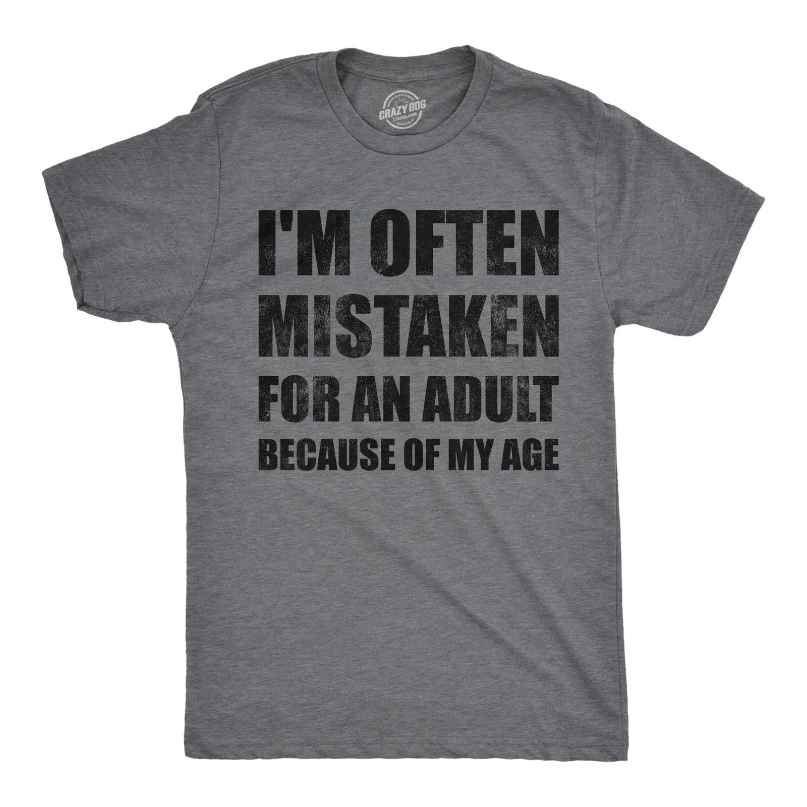 Mens Funny T Shirts Im Often Mistaken for An Adult Because Of My Age Sarcastic Unisex T-shirt, Sweatshirt, Hoodie, Long Sleeve Tee - T-Shirt, Sweatshirt, Hoodie