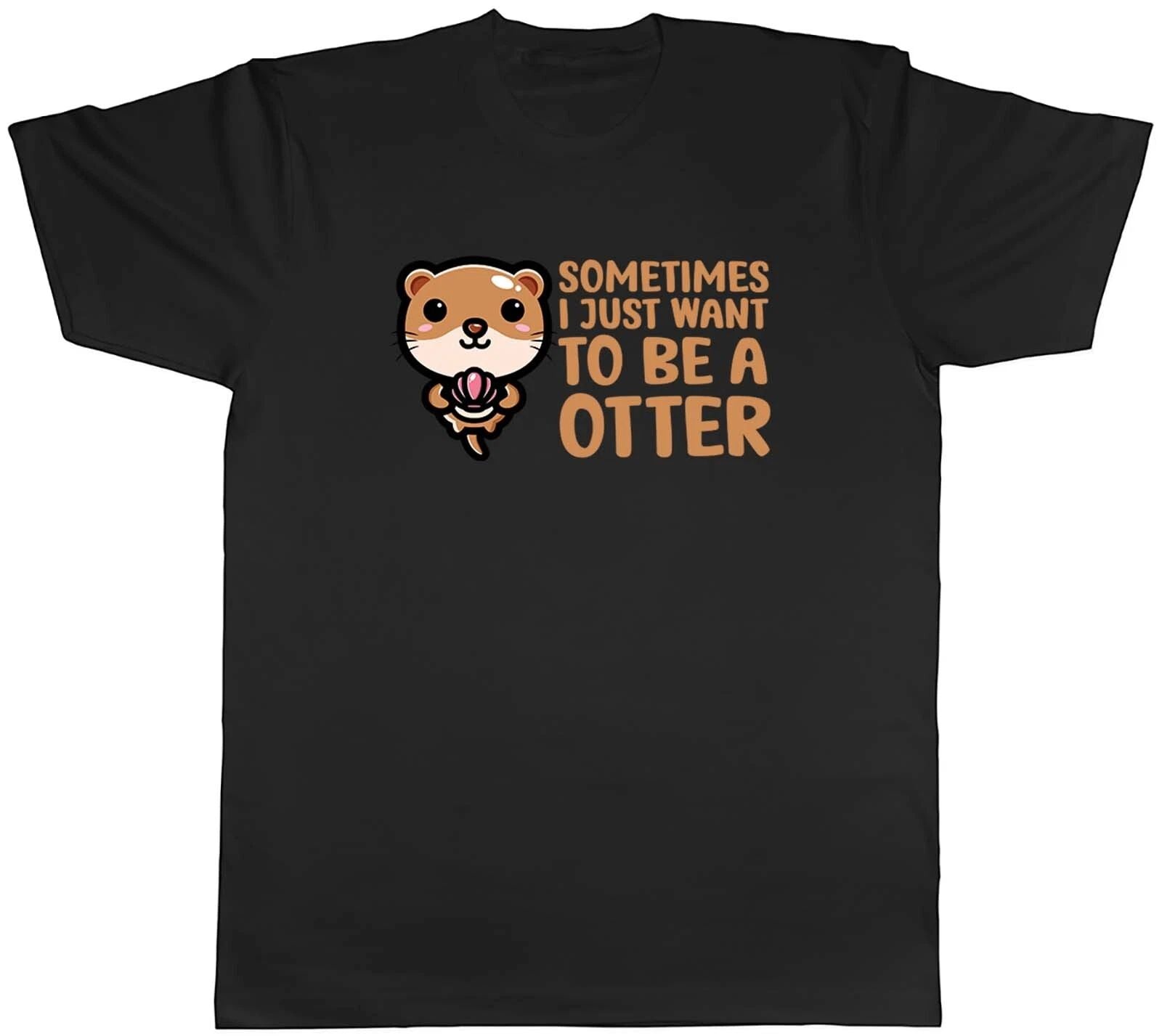 Sometimes I Just Want To Be Otter Animal Mens Unisex T-Shirt Tee Gift Unisex T-shirt, Sweatshirt, Hoodie, Long Sleeve Tee - T-Shirt, Sweatshirt, Hoodie