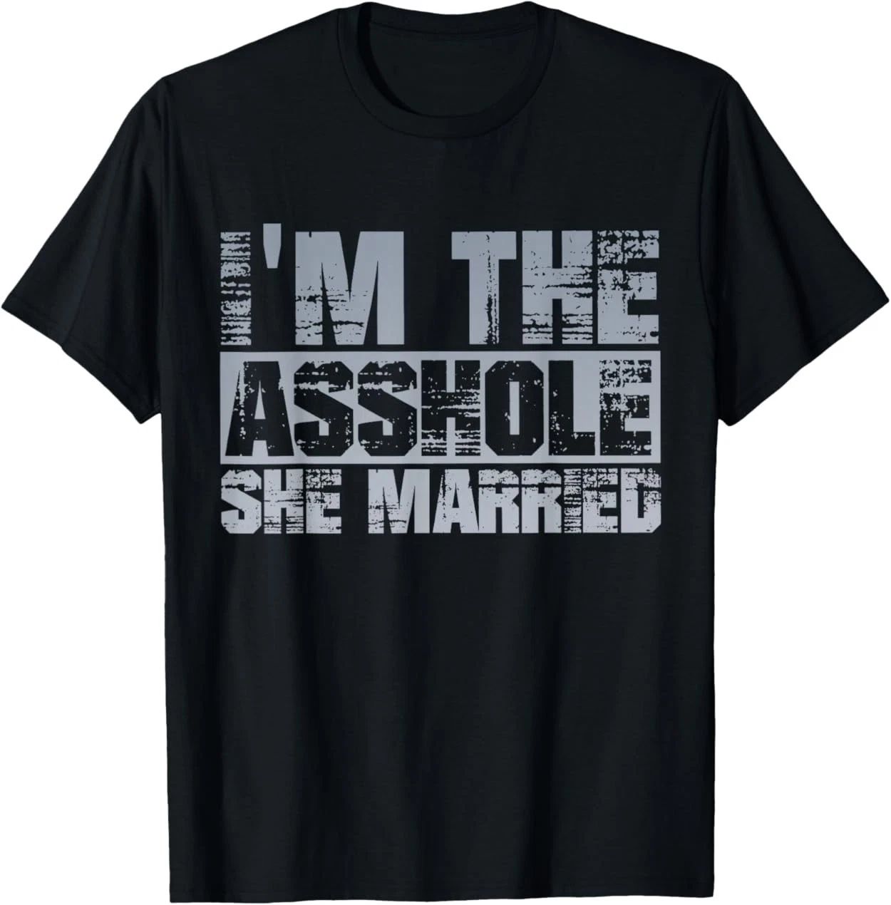Funny Husband Quote I'm The Assh*le She Married Couple Bold T-Shirt Unisex T-shirt, Sweatshirt, Hoodie, Long Sleeve Tee - T-Shirt, Sweatshirt, Hoodie