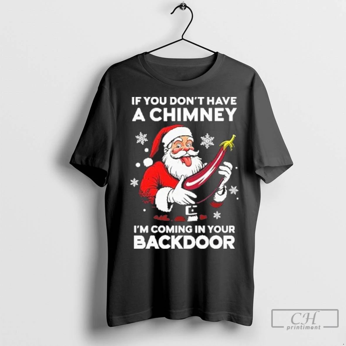 Premium If You Dont Have A Chimney Im Coming In Your Backdoor Unisex T-shirt, Sweatshirt, Hoodie, Long Sleeve Tee - T-Shirt, Sweatshirt, Hoodie