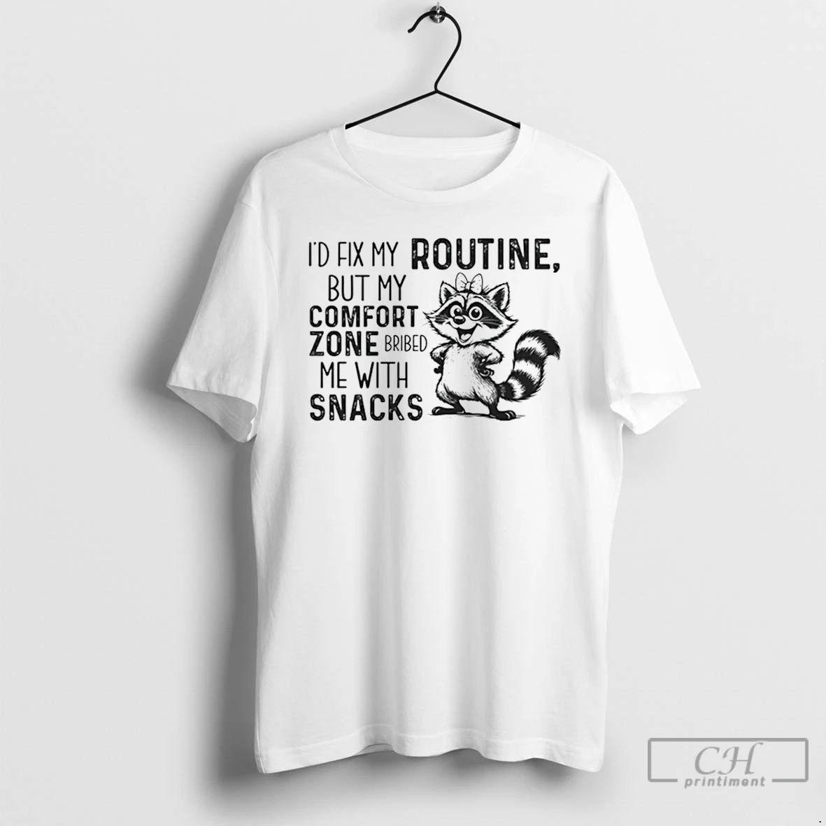Premium Id Fix My Routine But My Comfort Zone Bribed Me With Snacks T Shirts Unisex T-shirt, Sweatshirt, Hoodie, Long Sleeve Tee - T-Shirt, Sweatshirt, Hoodie
