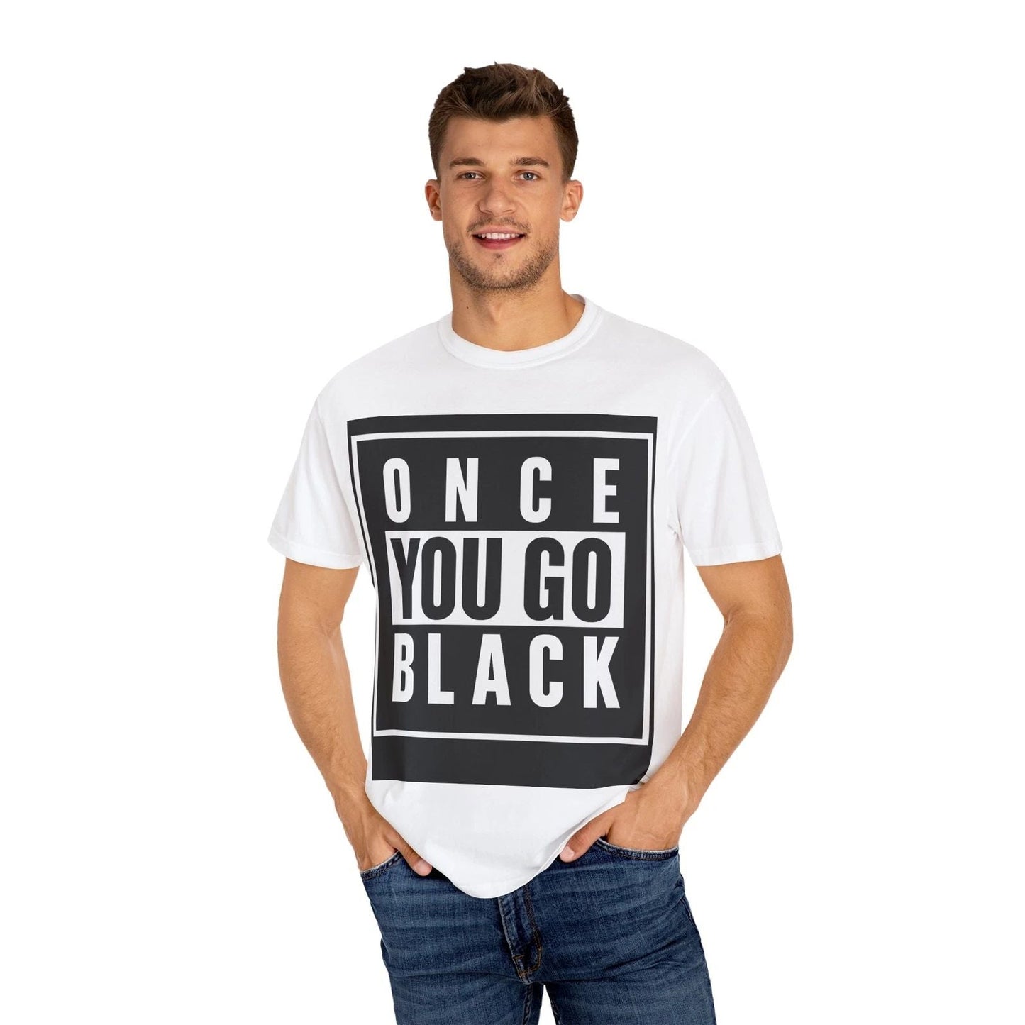 Once You Go Black, Trendy Casual Shirt, Unique Gift,Unisex Graphic Tee -  [...] Unisex T-shirt, Sweatshirt, Hoodie, Long Sleeve Tee - T-Shirt, Sweatshirt, Hoodie