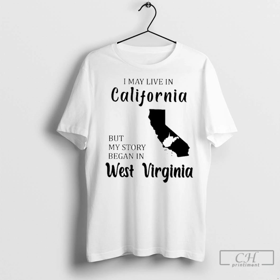 Premium I May Live In California But My Story Began In West Virginia Unisex T-shirt, Sweatshirt, Hoodie, Long Sleeve Tee - T-Shirt, Sweatshirt, Hoodie