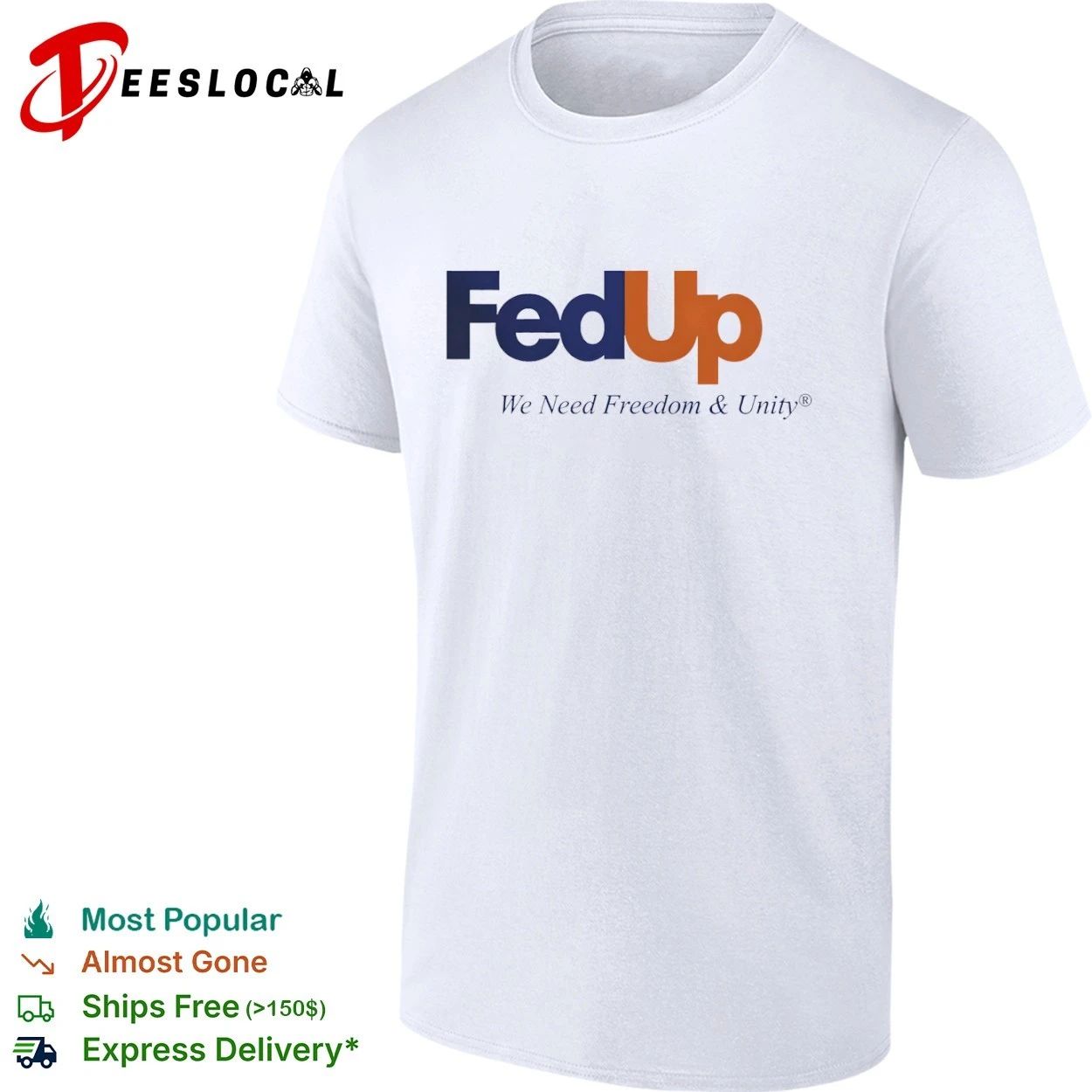 FedUp We Need Freedom & Unity political slogan T-shirt Unisex T-shirt, Sweatshirt, Hoodie, Long Sleeve Tee - T-Shirt, Sweatshirt, Hoodie
