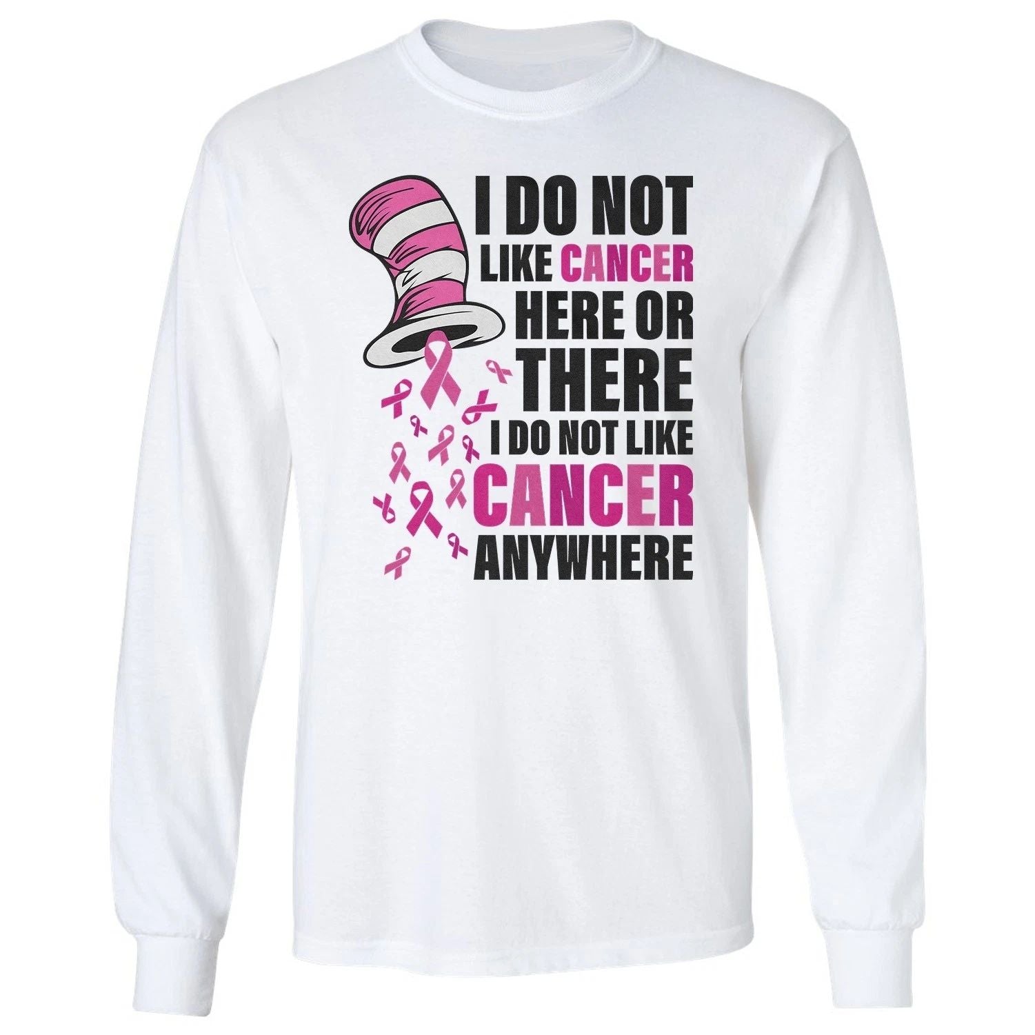 I Do Not Like Cancer - Breast Cancer Awareness Long Sleeve T-Shirt Unisex T-shirt, Sweatshirt, Hoodie, Long Sleeve Tee - T-Shirt, Sweatshirt, Hoodie