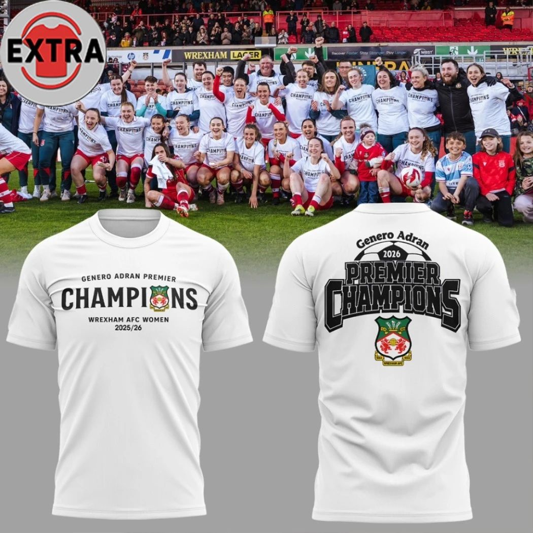 Genero Adran Premier Champions Wrexham Afc Women 2025-26 Shirt  Top-Rated Gift for College Basketball Lovers - T-Shirt, Sweatshirt, Hoodie
