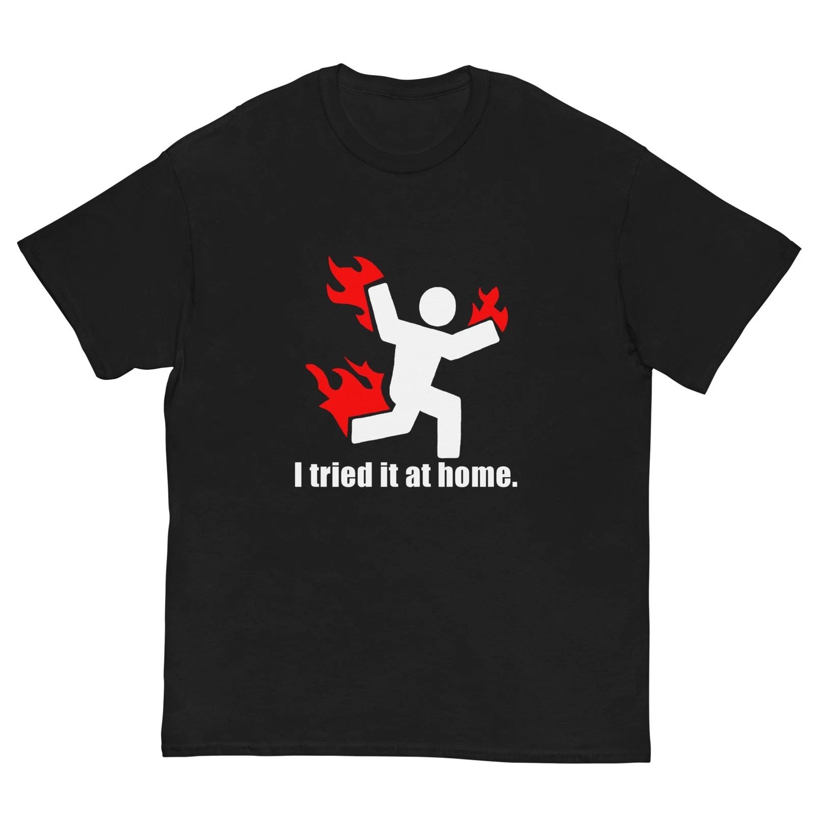 "I Tried It At Home" T-Shirt Funny Gag Gift Fashion US  Unisex T-shirt, Sweatshirt, Hoodie, Long Sleeve Tee - T-Shirt, Sweatshirt, Hoodie