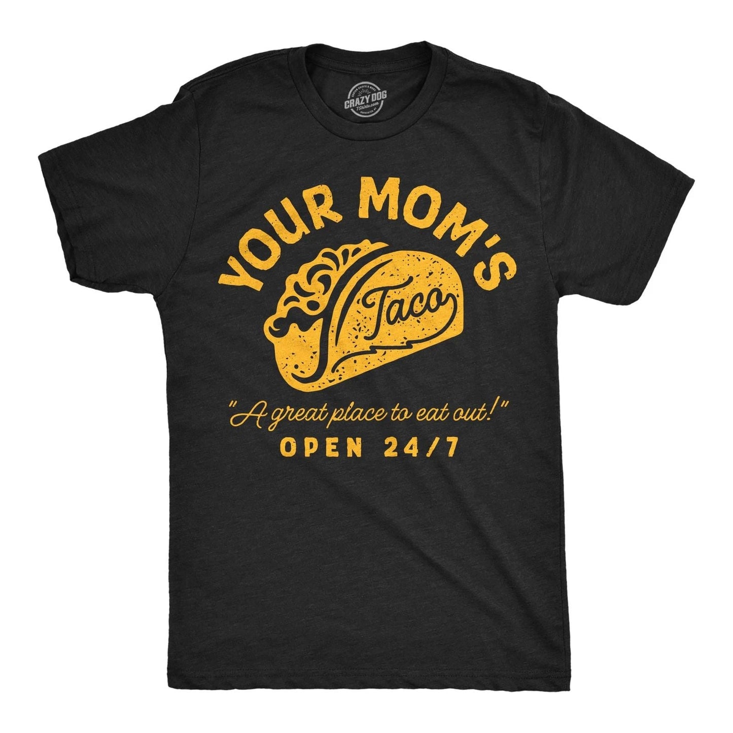 Mens Funny T Shirts Your Moms Taco Sarcastic Restaurant Graphic Novelty Tee for Unisex T-shirt, Sweatshirt, Hoodie, Long Sleeve Tee - T-Shirt, Sweatshirt, Hoodie