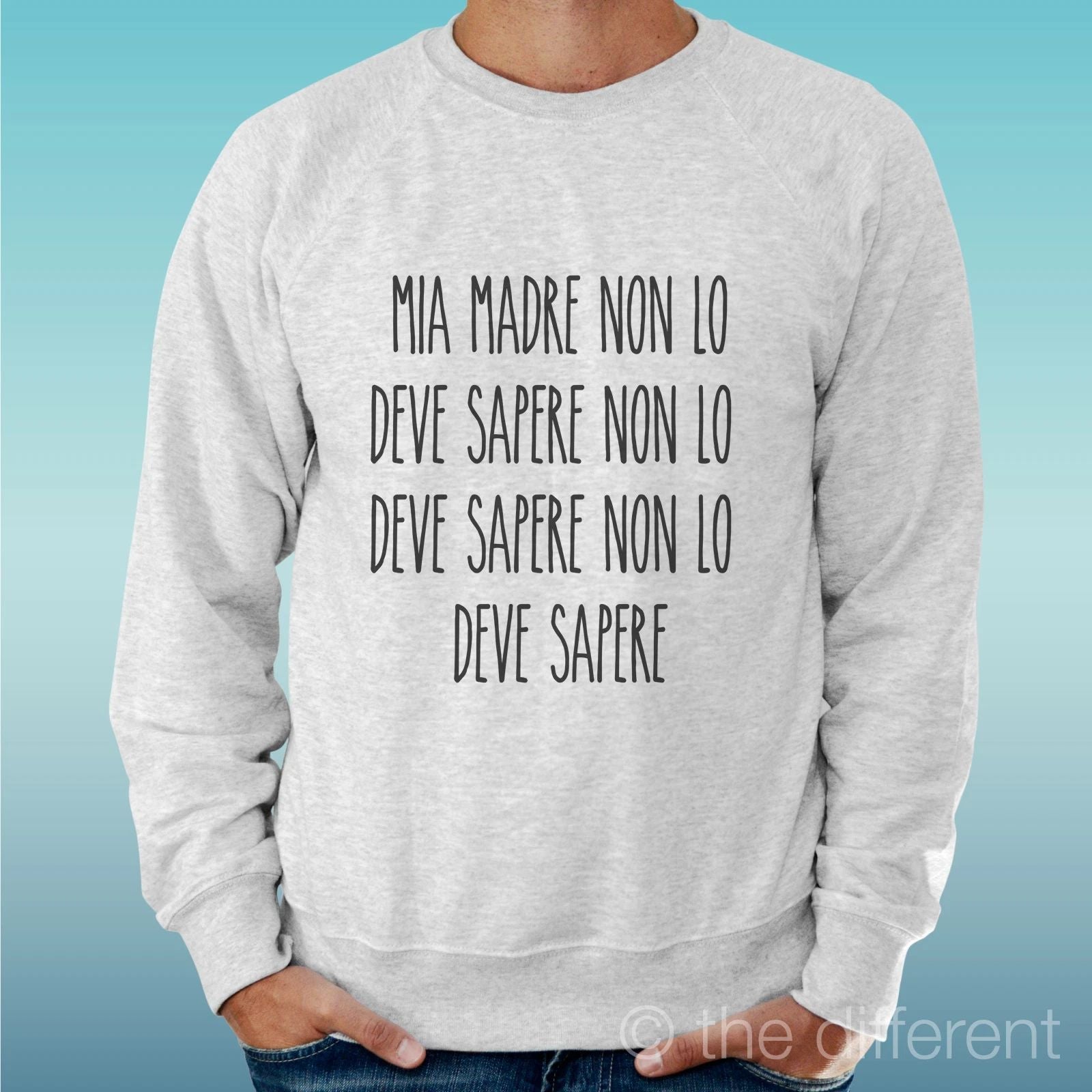 Felpa Man Light Sweater Light Grey " Mia Madre Non Lo Deve Know " Unisex T-shirt, Sweatshirt, Hoodie, Long Sleeve Tee - T-Shirt, Sweatshirt, Hoodie