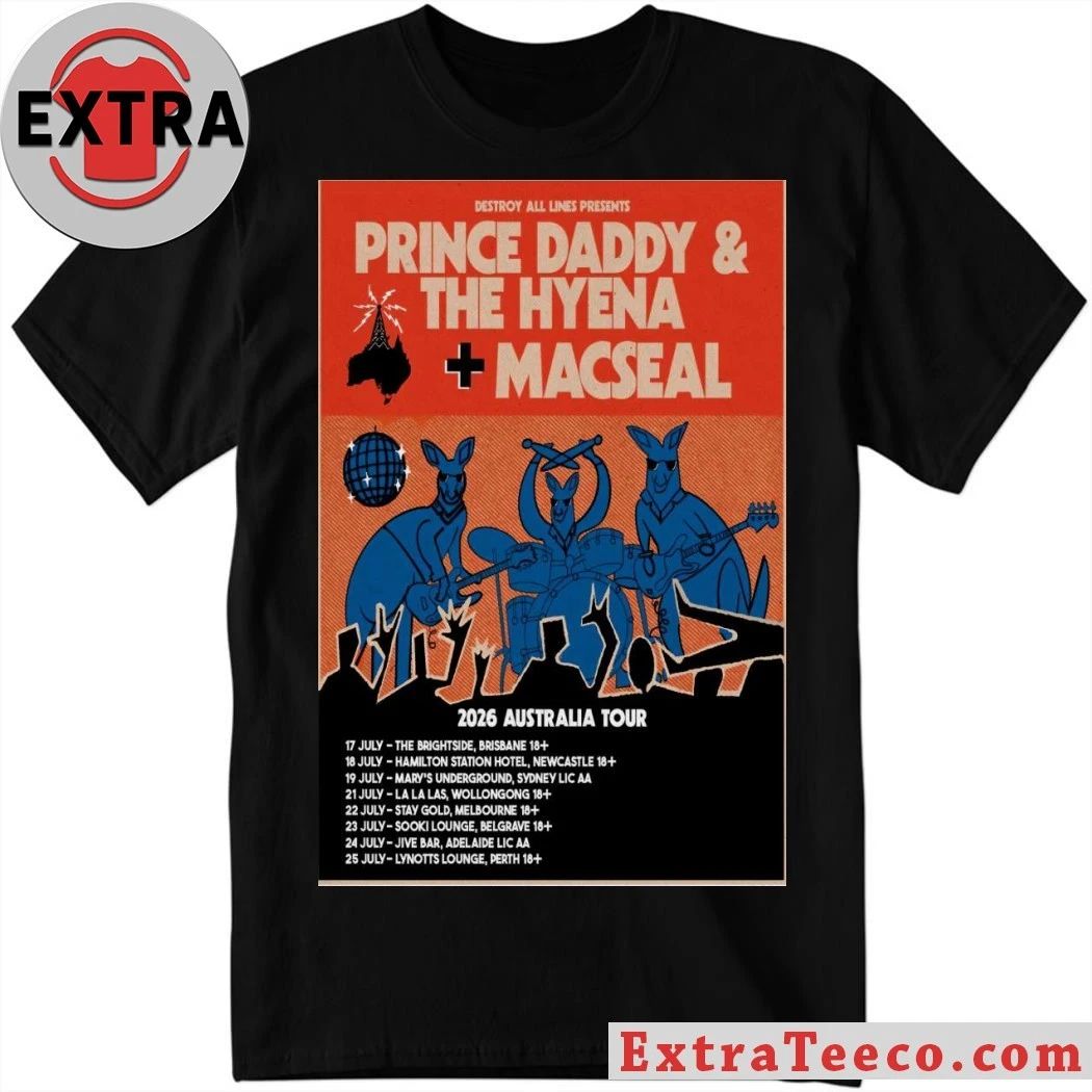 Poster Prince Daddy & The Hyena, Macseal 2026 Australia Tour Shirt Unisex T-shirt, Sweatshirt, Hoodie, Long Sleeve Tee - T-Shirt, Sweatshirt, Hoodie