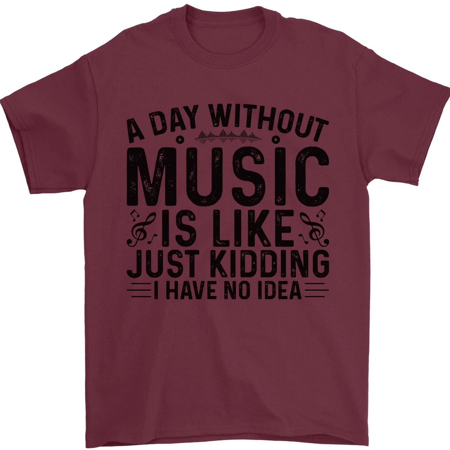 A Day Without Music Pop Rock Reggae Dance Mens T-Shirt 100% Cotton Unisex T-shirt, Sweatshirt, Hoodie, Long Sleeve Tee - T-Shirt, Sweatshirt, Hoodie