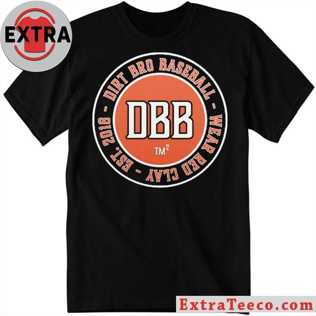 Dirt Bro Baseball Wear Red Clay Est 2018 T-Shirt Unisex T-shirt, Sweatshirt, Hoodie, Long Sleeve Tee - T-Shirt, Sweatshirt, Hoodie