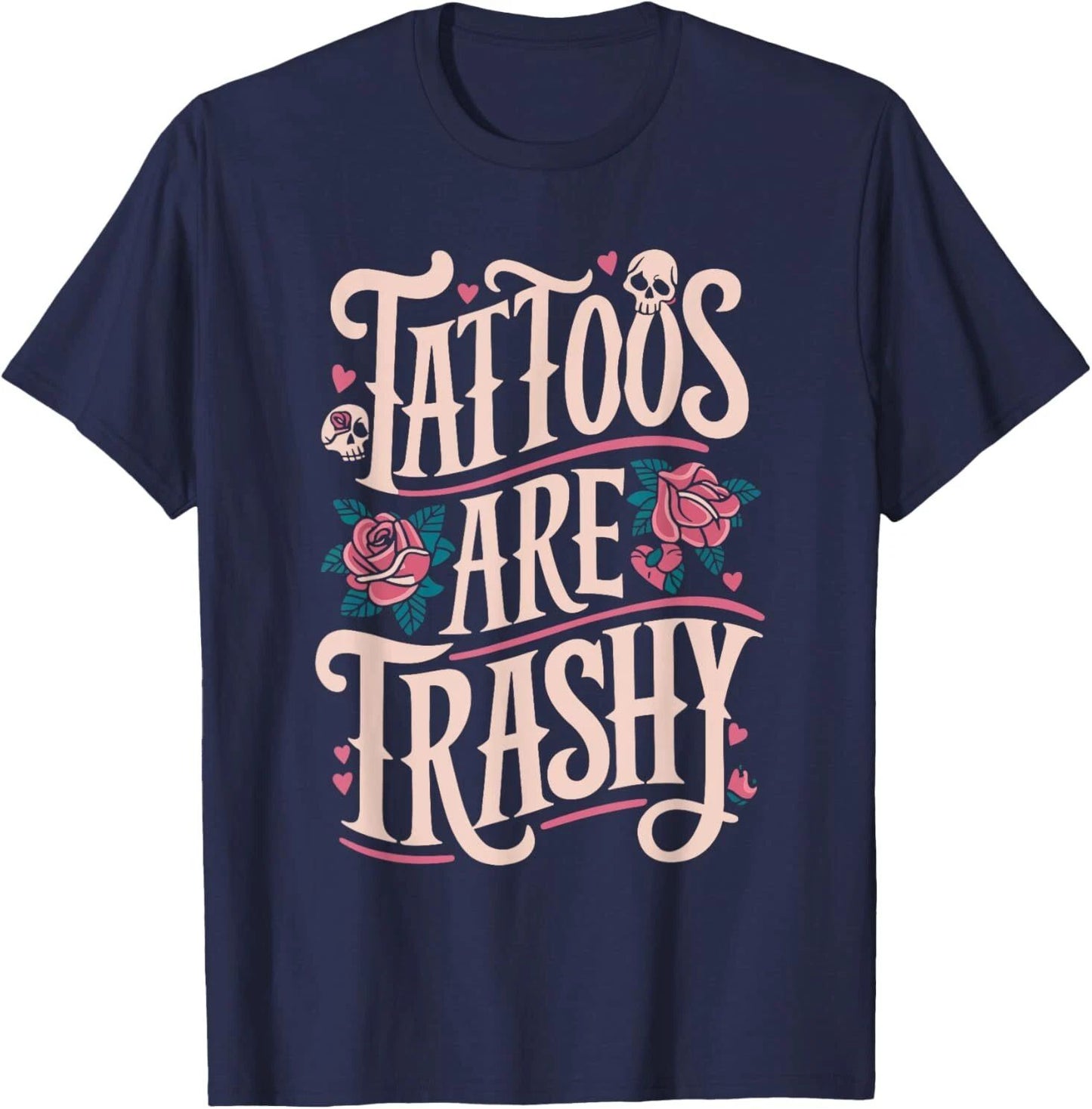 Tattoos Are Trashy T-Shirt Unisex T-shirt, Sweatshirt, Hoodie, Long Sleeve Tee - T-Shirt, Sweatshirt, Hoodie