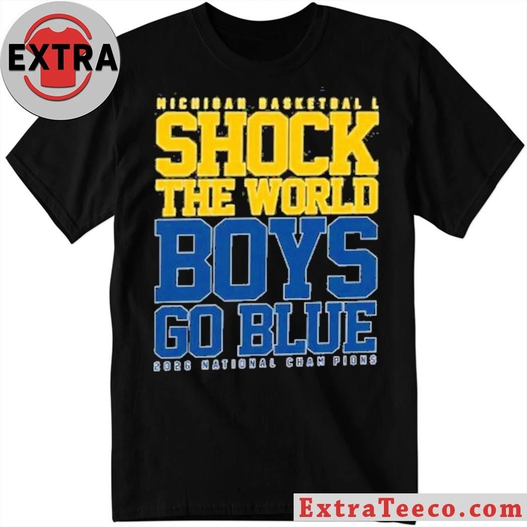 Michigan Wolverines Shock The World Basketball Shirt Go Blue Fan 2026 Champions Shirt Unisex T-shirt, Sweatshirt, Hoodie, Long Sleeve Tee - T-Shirt, Sweatshirt, Hoodie