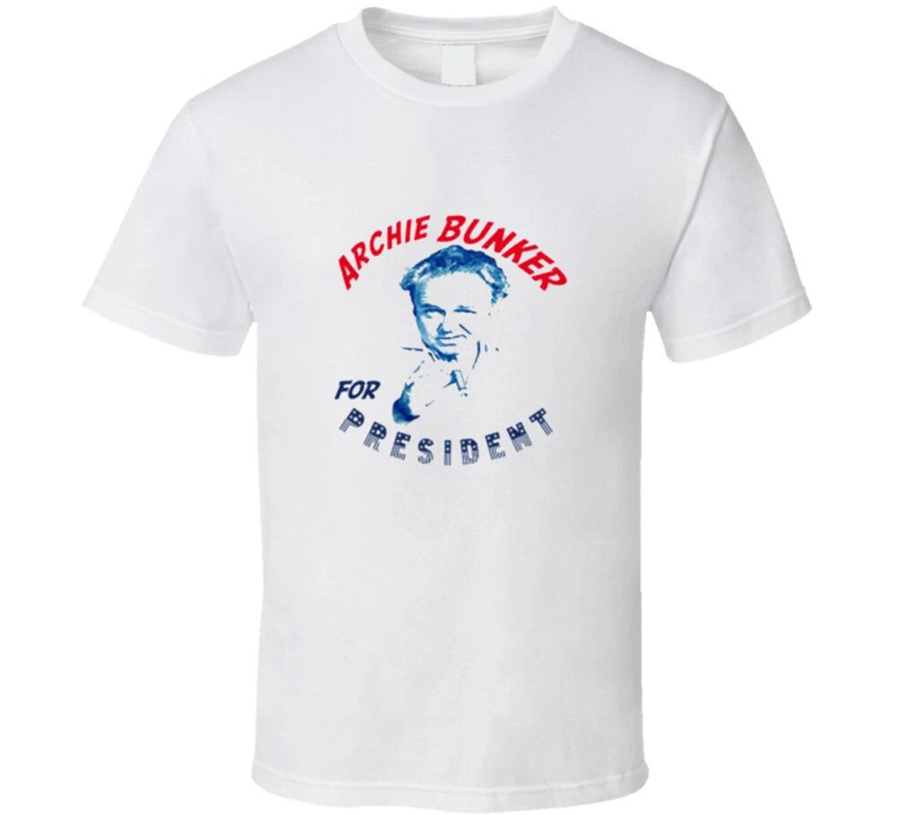 New Archie Bunker For President All in The Family USA White T Shirt Unisex T-shirt, Sweatshirt, Hoodie, Long Sleeve Tee - T-Shirt, Sweatshirt, Hoodie