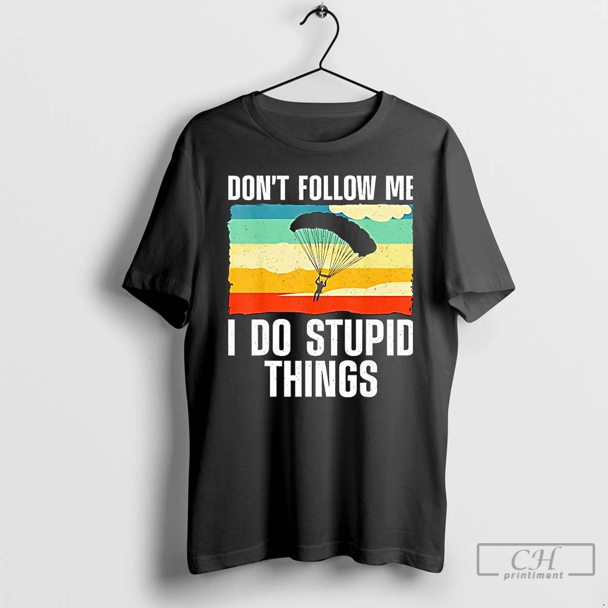 Premium Skydiving Dont Follow Me I Do Stupid Things Christmas T Shirts Unisex T-shirt, Sweatshirt, Hoodie, Long Sleeve Tee - T-Shirt, Sweatshirt, Hoodie