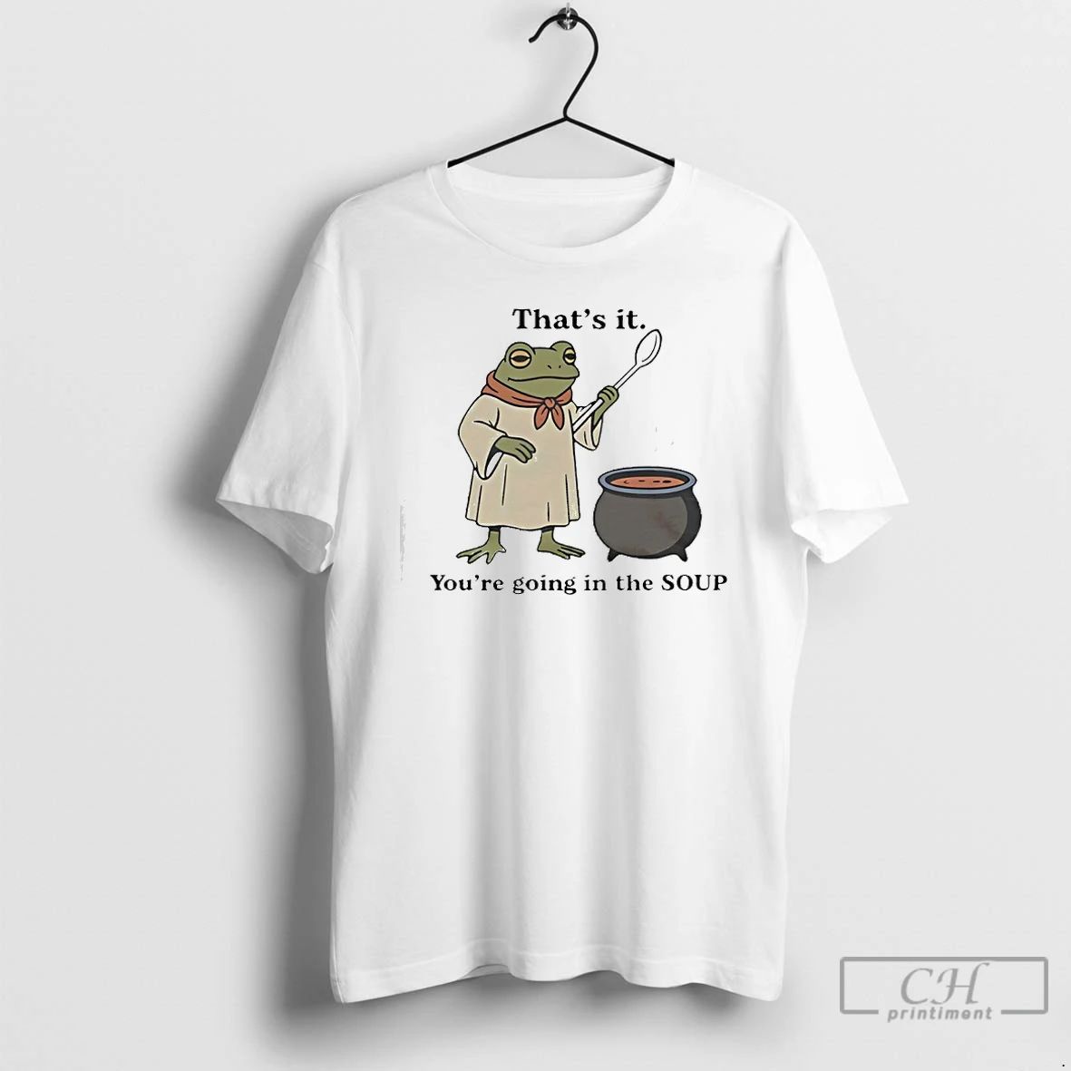 Premium Thats It Youre Going In The Soup Frog T Shirts Unisex T-shirt, Sweatshirt, Hoodie, Long Sleeve Tee - T-Shirt, Sweatshirt, Hoodie