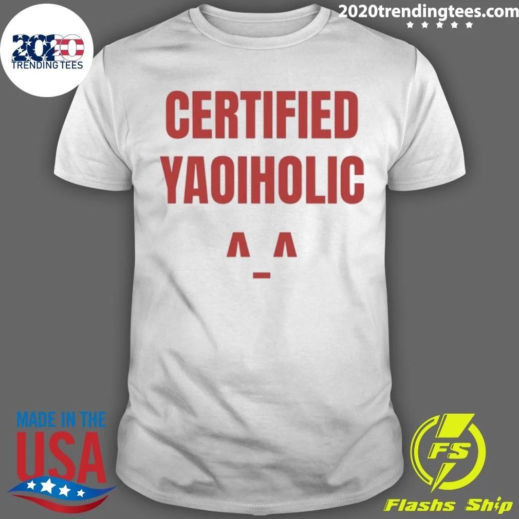 Certified Yaoiholic Yaoi Anime Manga Fujoshi Shirt Unisex T-shirt, Sweatshirt, Hoodie, Long Sleeve Tee - T-Shirt, Sweatshirt, Hoodie
