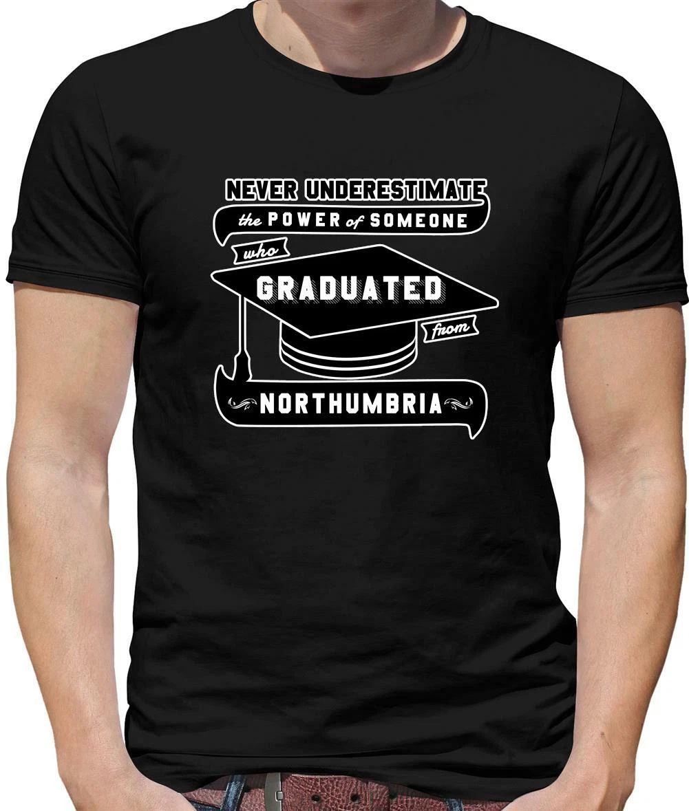 Never Underestimate Graduate Northumbria Mens T-Shirt - Graduation - University Unisex T-shirt, Sweatshirt, Hoodie, Long Sleeve Tee - T-Shirt, Sweatshirt, Hoodie