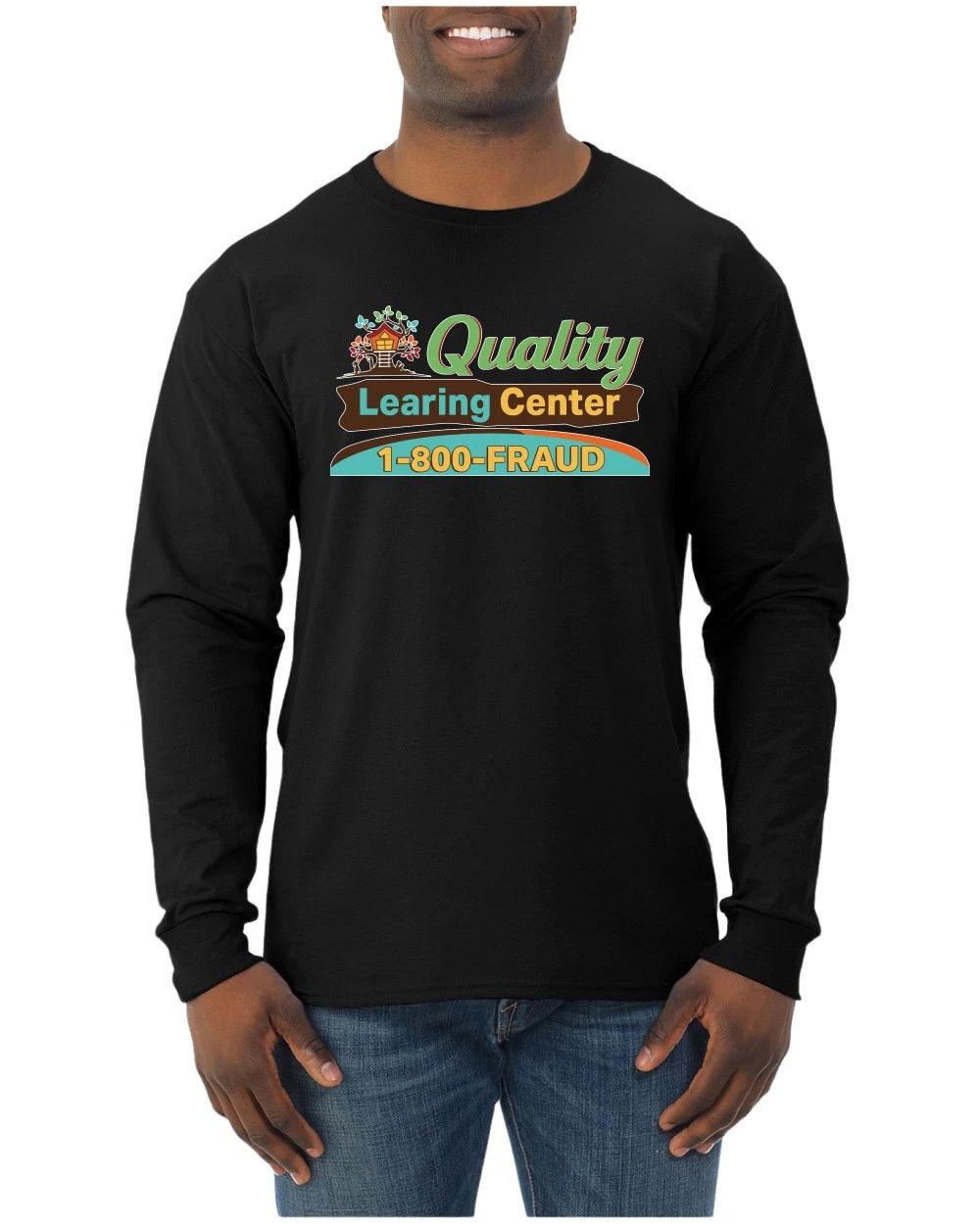 Quality Learing Center 1800-FRAUD Day Care Mens Long Sleeve Shirt Unisex T-shirt, Sweatshirt, Hoodie, Long Sleeve Tee - T-Shirt, Sweatshirt, Hoodie