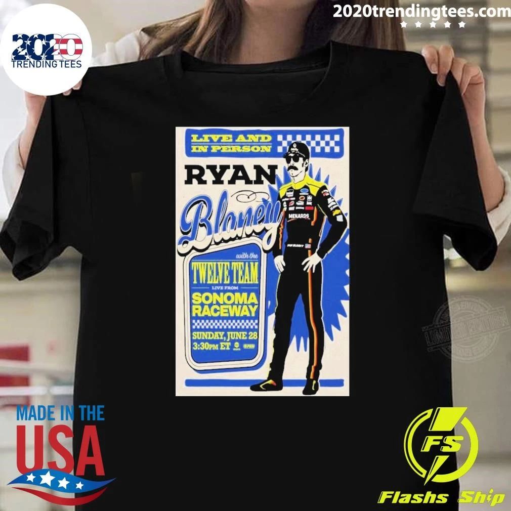 Ryan Blaney Sonoma Raceway June 28. 2026 Poster Shirt Unisex T-shirt, Sweatshirt, Hoodie, Long Sleeve Tee - T-Shirt, Sweatshirt, Hoodie