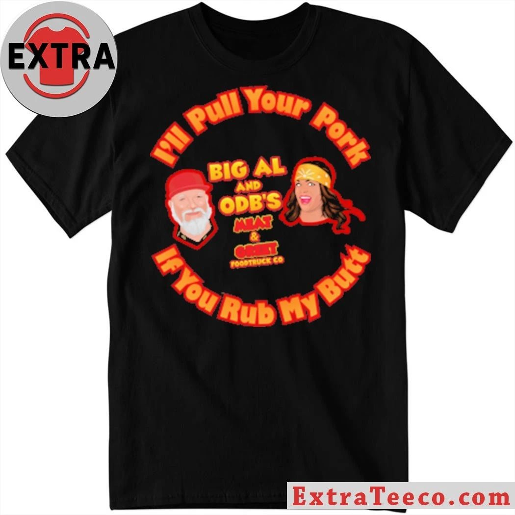 Original Ill Pull Your Pork 26 If You Rub My Butt Shirt Unisex T-shirt, Sweatshirt, Hoodie, Long Sleeve Tee - T-Shirt, Sweatshirt, Hoodie