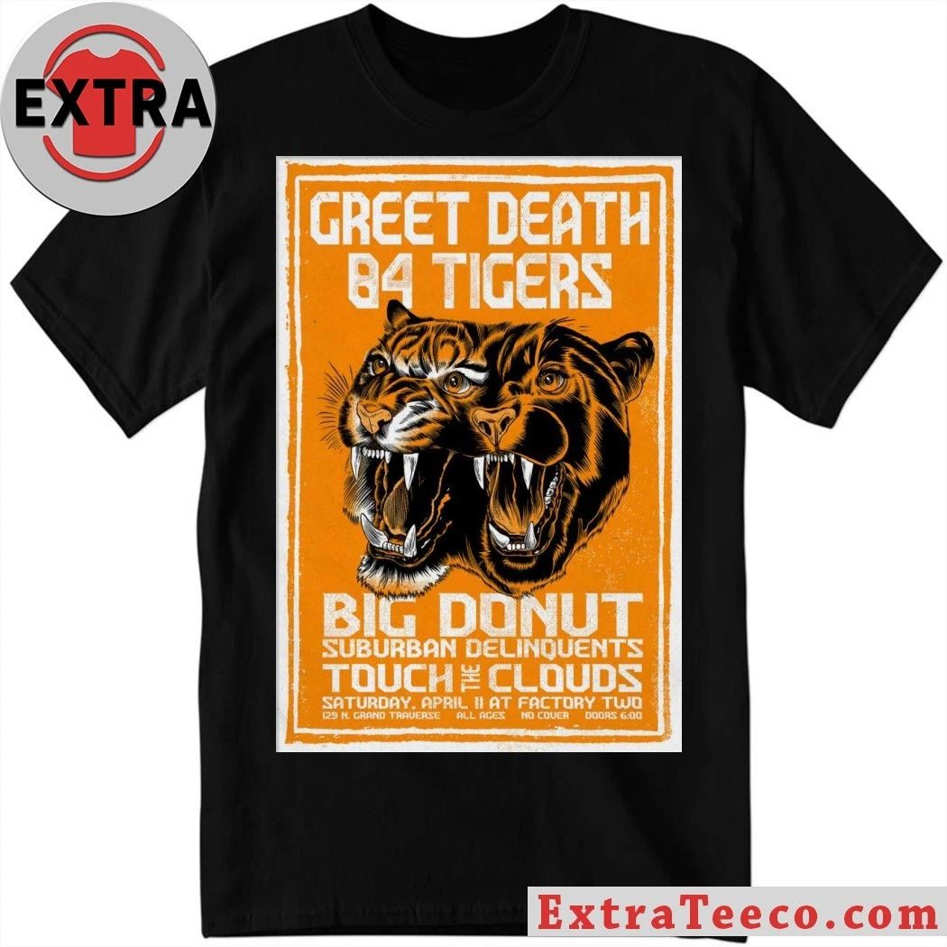 Greet Death And 84 Tigers Flint MI 4 11 2026 Poster Shirt Unisex T-shirt, Sweatshirt, Hoodie, Long Sleeve Tee - T-Shirt, Sweatshirt, Hoodie