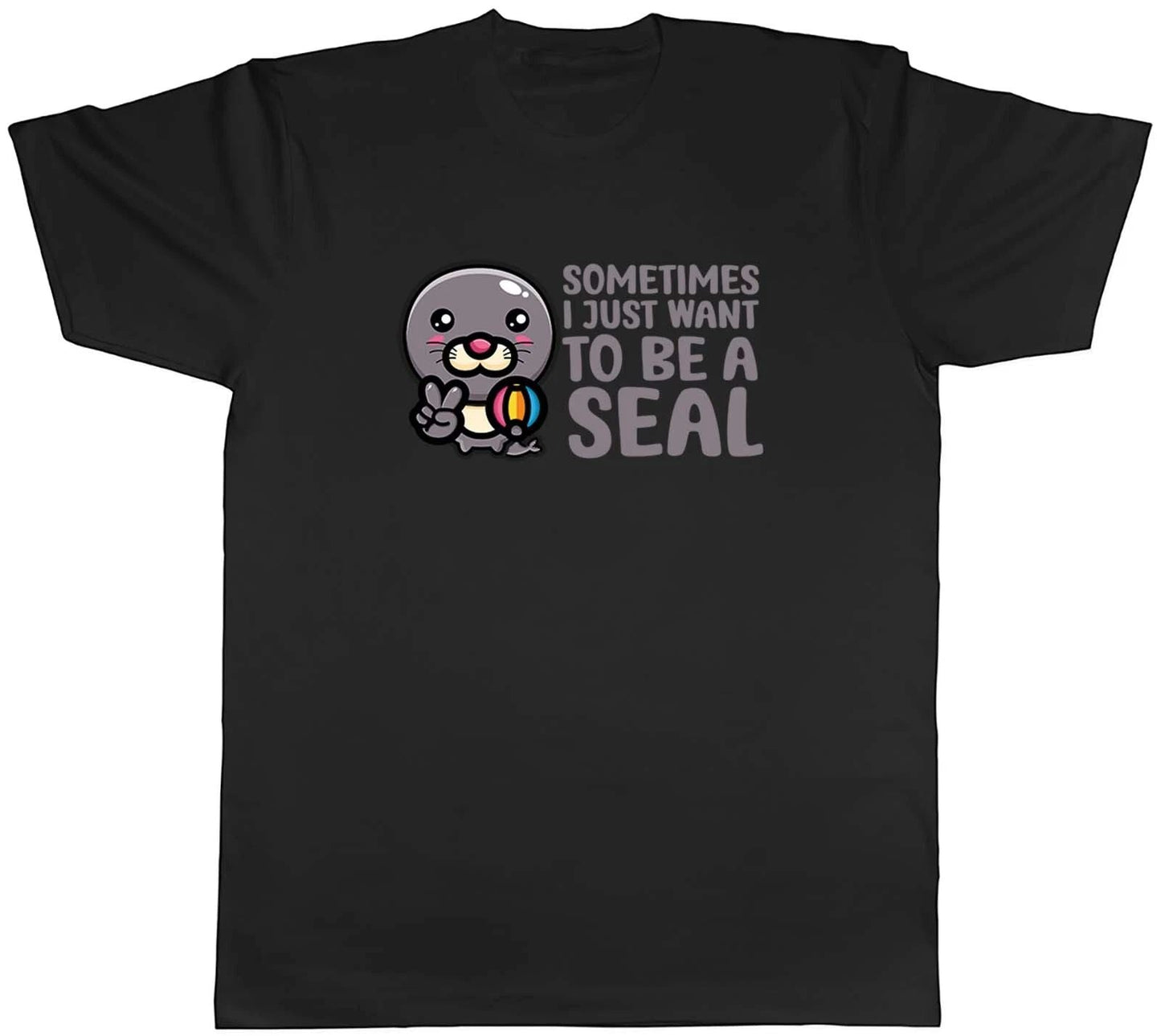 Sometimes I Just Want To Be Seal Animal Mens Unisex T-Shirt Tee Gift Unisex T-shirt, Sweatshirt, Hoodie, Long Sleeve Tee - T-Shirt, Sweatshirt, Hoodie