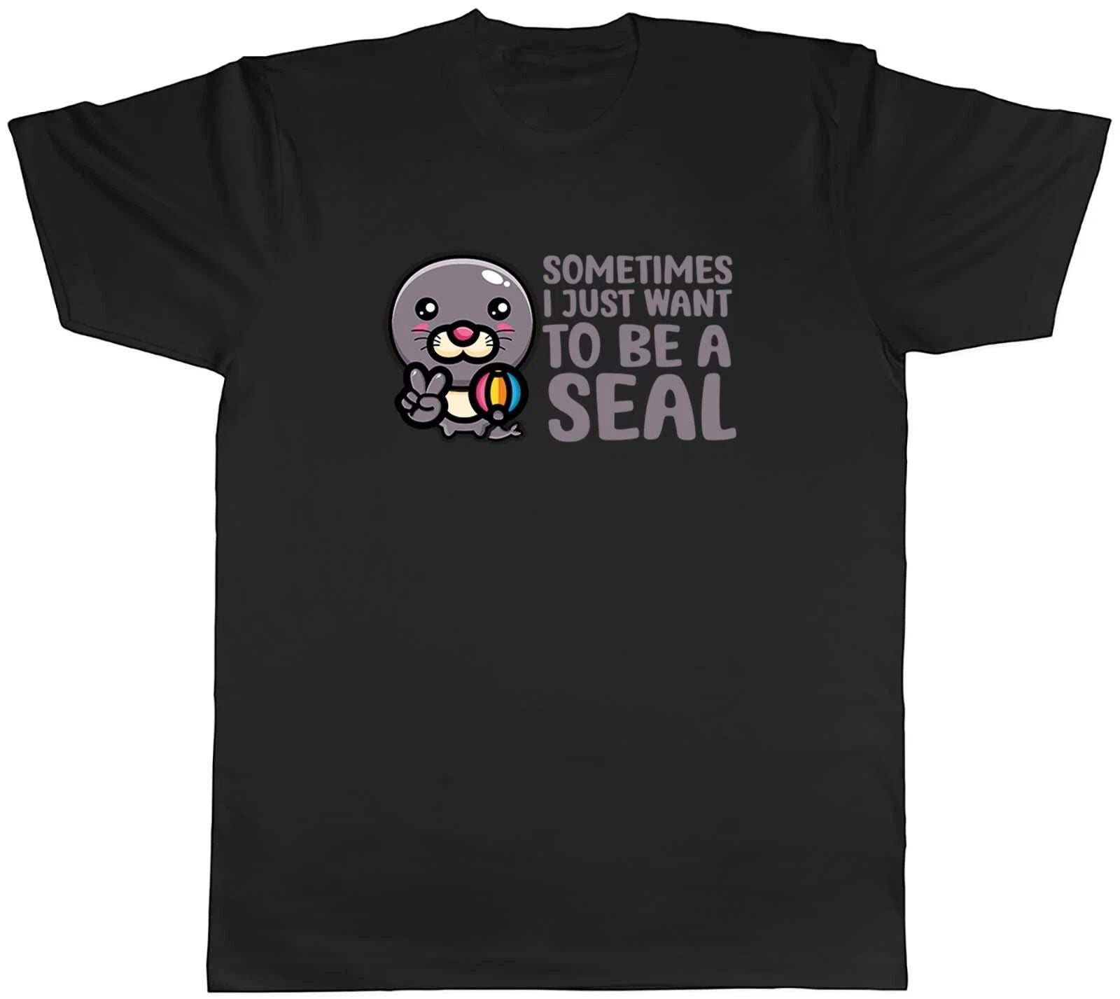 Sometimes I Just Want To Be Seal Animal Mens Unisex T-Shirt Tee Gift Unisex T-shirt, Sweatshirt, Hoodie, Long Sleeve Tee - T-Shirt, Sweatshirt, Hoodie