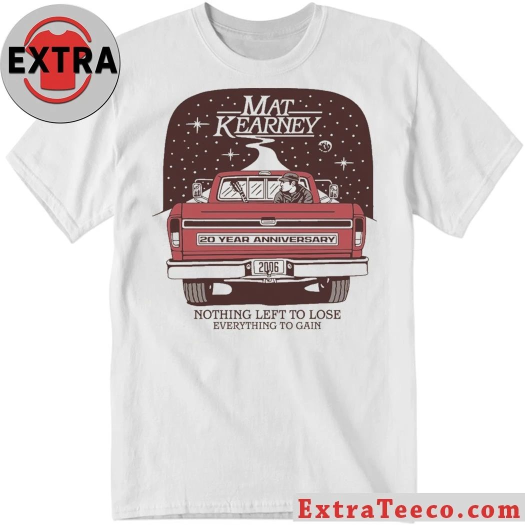 Mat Kearney Nothing Left to Lose Everything To Gain Shirt Unisex T-shirt, Sweatshirt, Hoodie, Long Sleeve Tee - T-Shirt, Sweatshirt, Hoodie