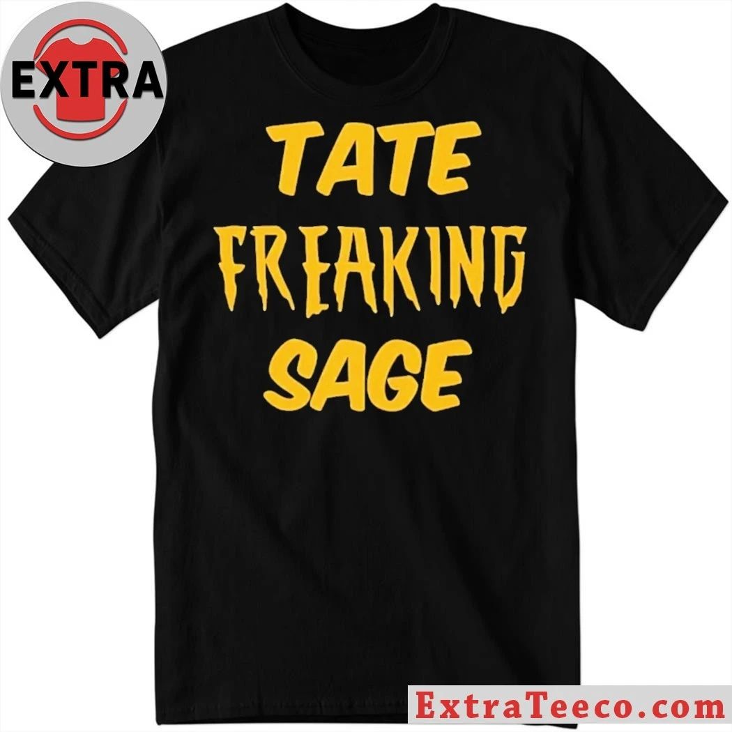 Tate Freaking Sage 2026 T-Shirt Unisex T-shirt, Sweatshirt, Hoodie, Long Sleeve Tee - T-Shirt, Sweatshirt, Hoodie