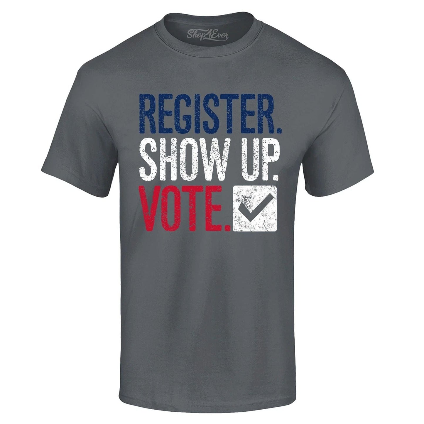 Register Show Up Vote Political Red White Blue T-shirt Vote Shirts Unisex T-shirt, Sweatshirt, Hoodie, Long Sleeve Tee - T-Shirt, Sweatshirt, Hoodie