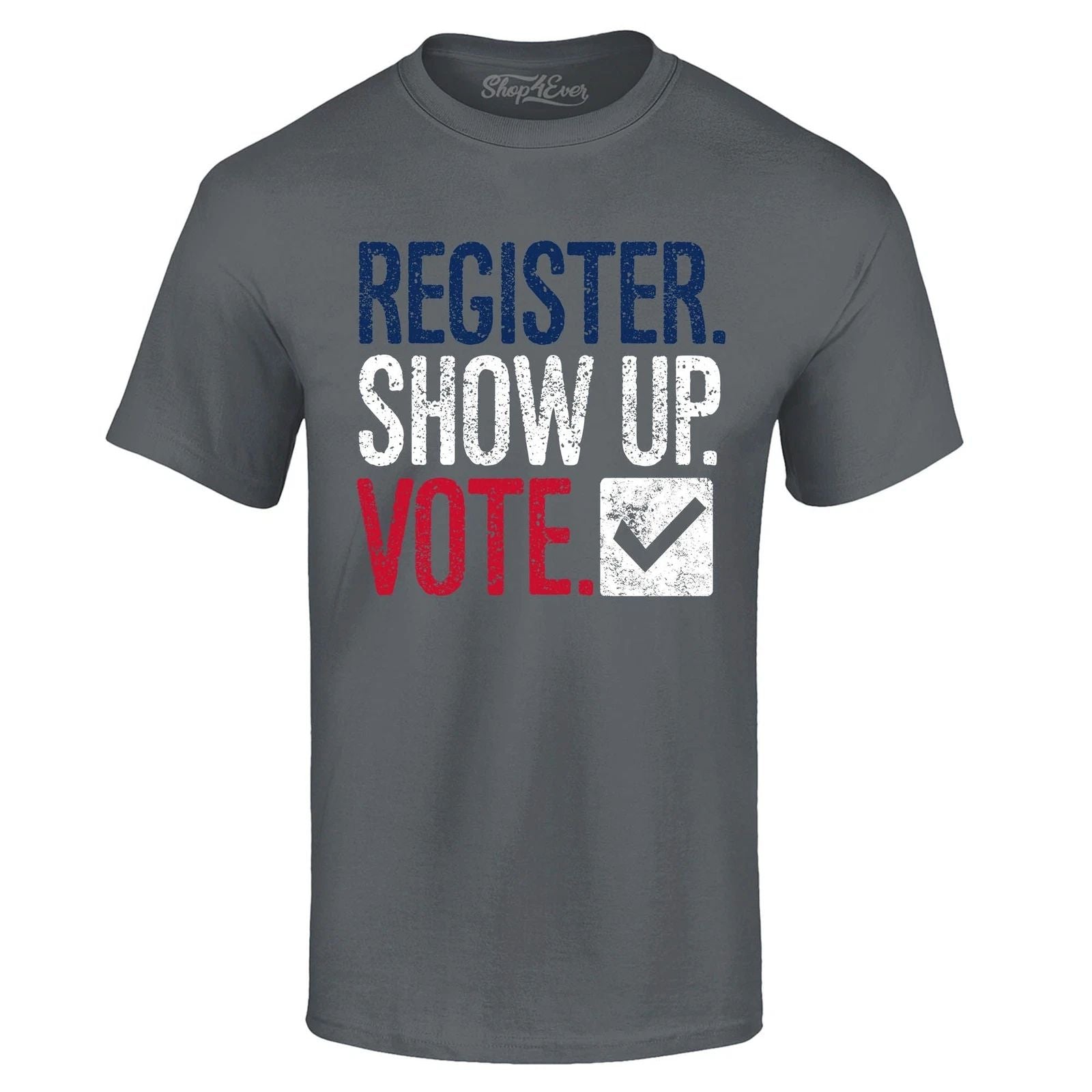 Register Show Up Vote Political Red White Blue T-shirt Vote Shirts Unisex T-shirt, Sweatshirt, Hoodie, Long Sleeve Tee - T-Shirt, Sweatshirt, Hoodie