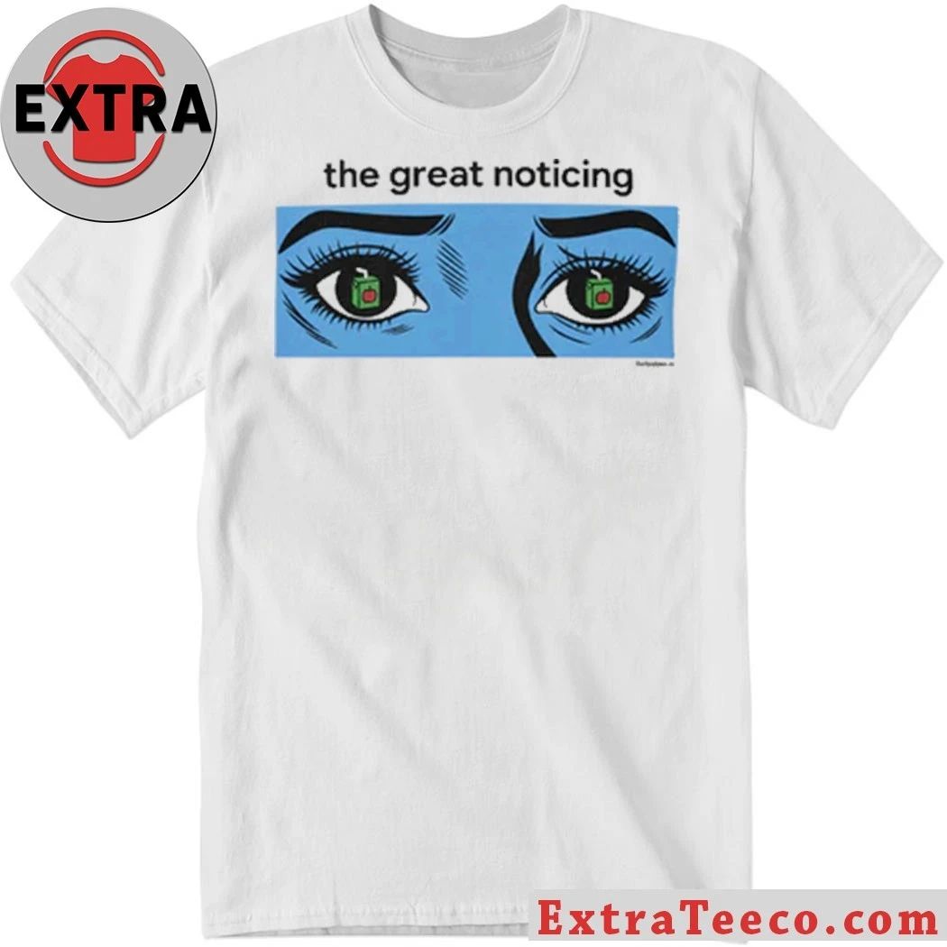 The Great Noticing Ice Blue Edition oversized box T-Shirt Unisex T-shirt, Sweatshirt, Hoodie, Long Sleeve Tee - T-Shirt, Sweatshirt, Hoodie