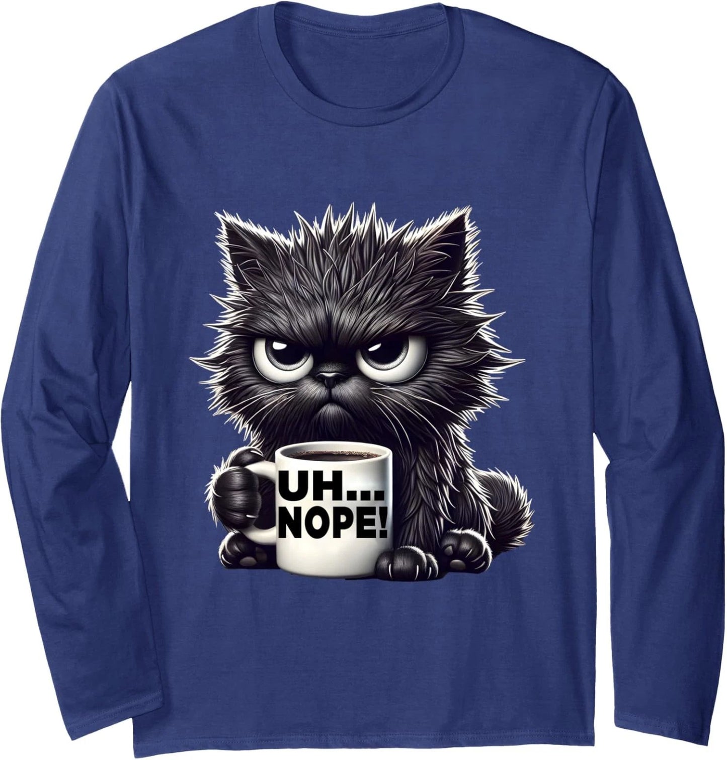 Grumpy Animal Uh Nope Cat Coffee Graphic Tee Funny Long Sleeve T-Shirt Unisex T-shirt, Sweatshirt, Hoodie, Long Sleeve Tee - T-Shirt, Sweatshirt, Hoodie
