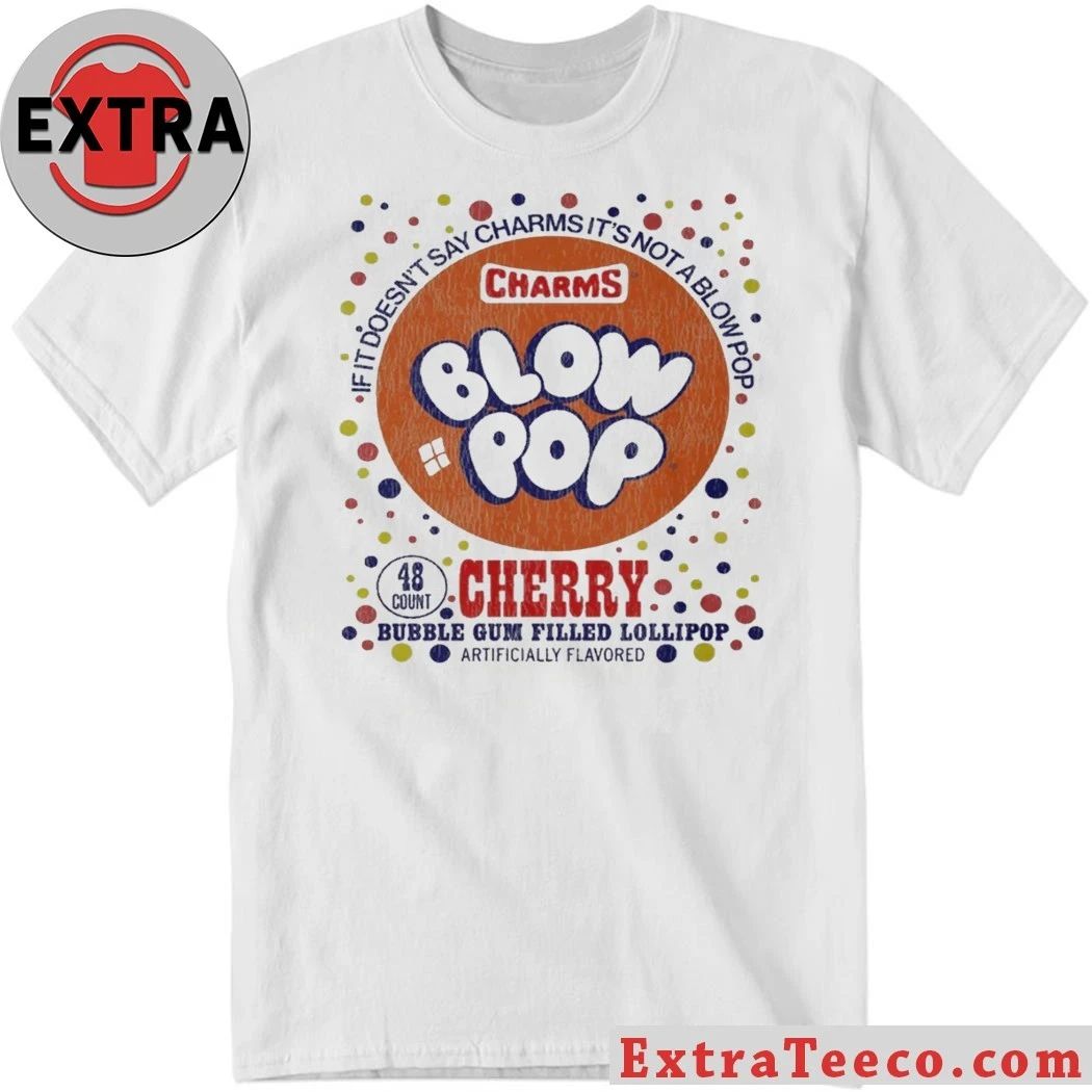 Cherry If It Doesnt Say Charms Its Not Blow Pop Cherry Bubble Gum Filled Lollipop T-Shirt - T-Shirt, Sweatshirt, Hoodie