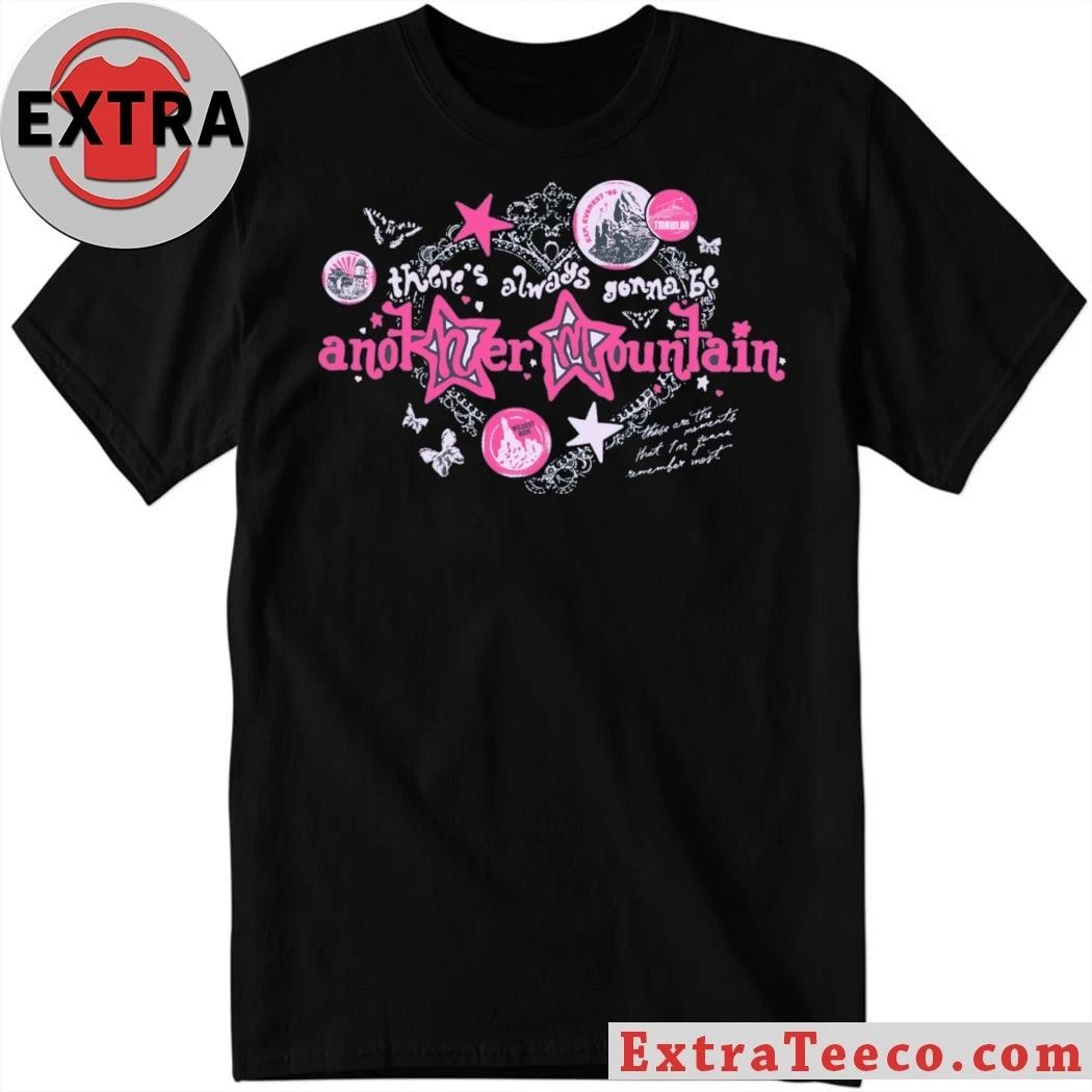 Theres Always Gonna Be Another Mountain Shirt Unisex T-shirt, Sweatshirt, Hoodie, Long Sleeve Tee - T-Shirt, Sweatshirt, Hoodie
