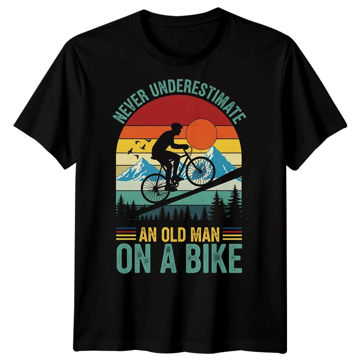Never Underestimate An Old Man On A Bike Cycling Sports Mens T-Shirt Unisex T-shirt, Sweatshirt, Hoodie, Long Sleeve Tee - T-Shirt, Sweatshirt, Hoodie
