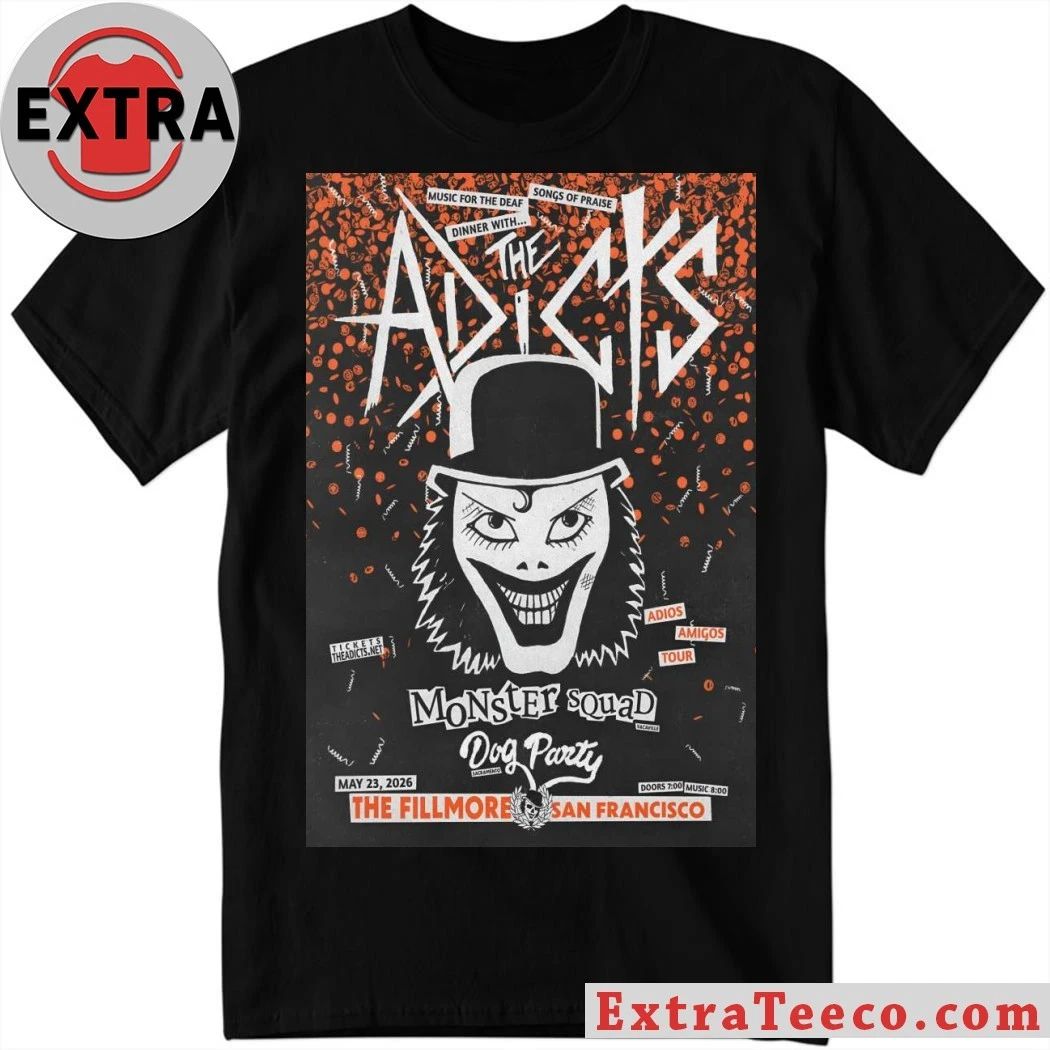 The Adicts May 23 2026 In San Francisco CA Poster Shirt Unisex T-shirt, Sweatshirt, Hoodie, Long Sleeve Tee - T-Shirt, Sweatshirt, Hoodie