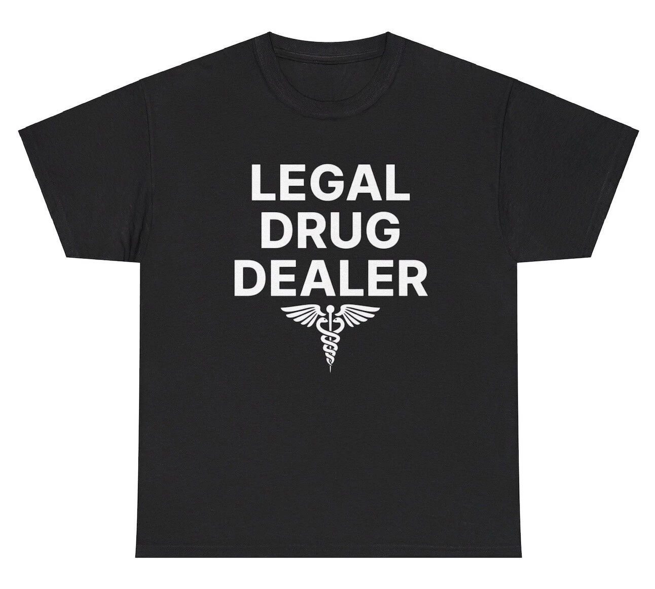 Legal Drug Dealer T Shirt Funny Pharmacist Medical Major Sarcastic Humor Tee Unisex T-shirt, Sweatshirt, Hoodie, Long Sleeve Tee - T-Shirt, Sweatshirt, Hoodie