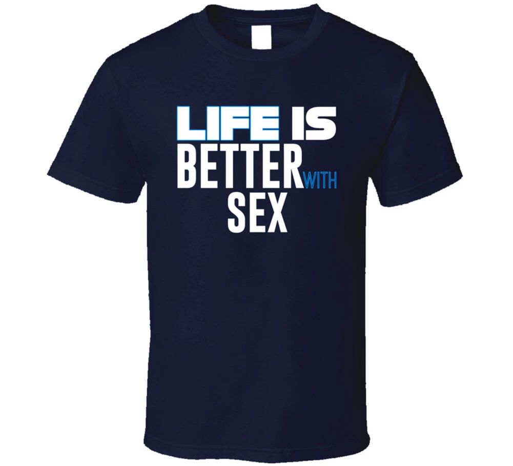 Life Is Better With Sex Funny Joke T Shirt Unisex T-shirt, Sweatshirt, Hoodie, Long Sleeve Tee - T-Shirt, Sweatshirt, Hoodie