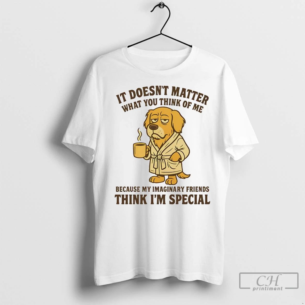 Premium Golden Retriever It Doesnt Matter You Think Of Me Think Im Special Unisex T-shirt, Sweatshirt, Hoodie, Long Sleeve Tee - T-Shirt, Sweatshirt, Hoodie