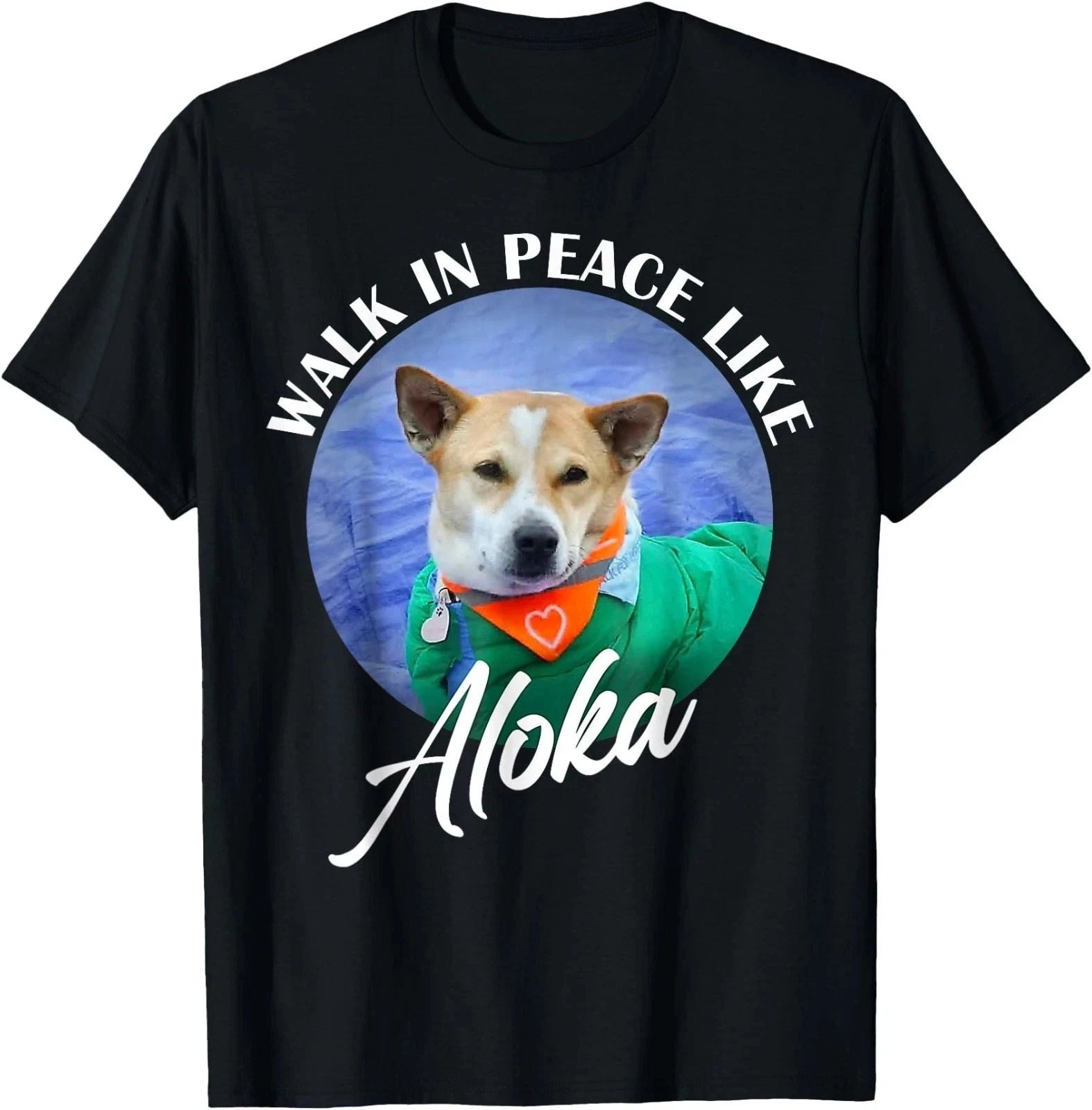 Walk in Peace Like Aloka Cute Dog Lover T-Shirt, Unisex Tee Unisex T-shirt, Sweatshirt, Hoodie, Long Sleeve Tee - T-Shirt, Sweatshirt, Hoodie