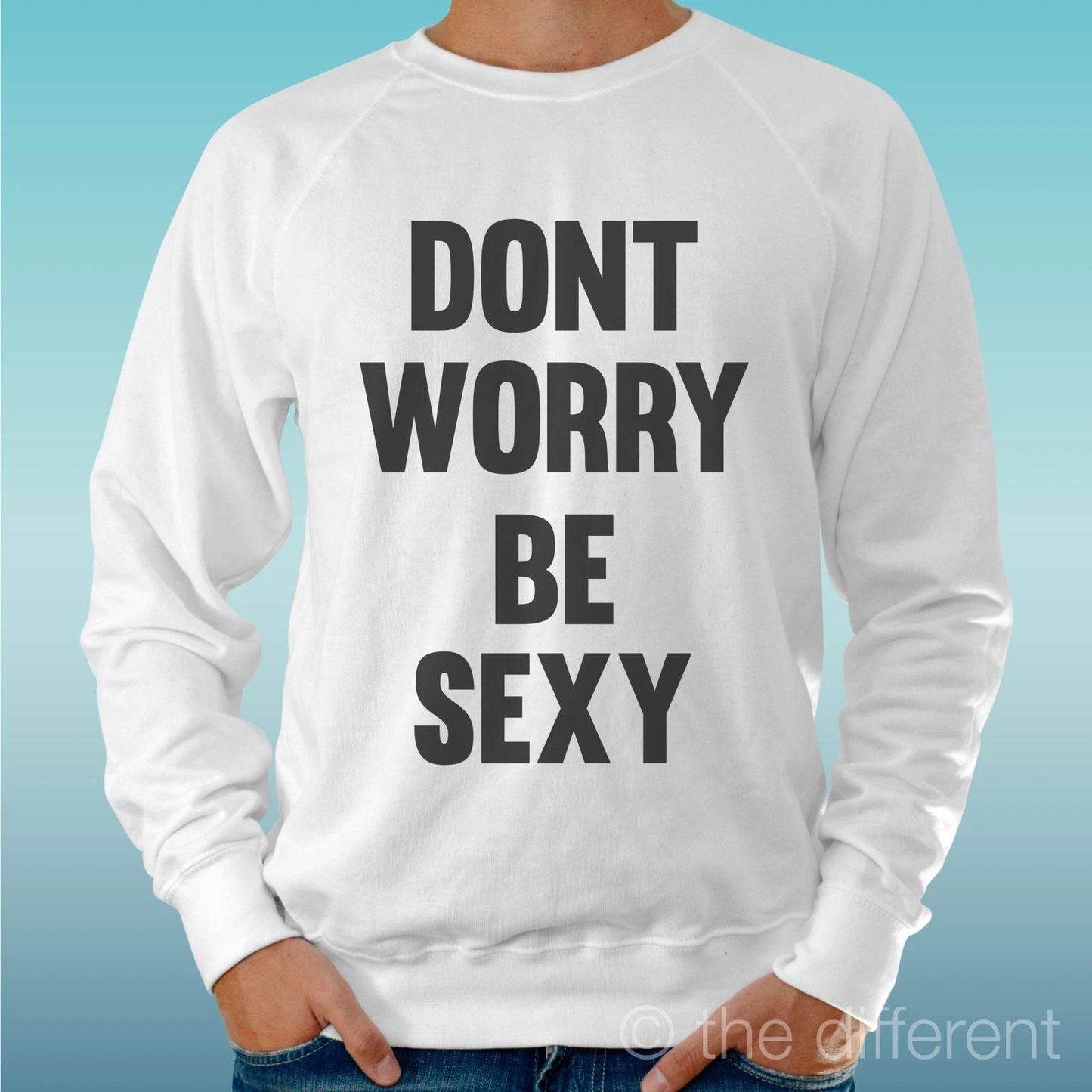 Felpa Man Light Sweater White " Dont Worry Be Sexy " Road To Happiness Unisex T-shirt, Sweatshirt, Hoodie, Long Sleeve Tee - T-Shirt, Sweatshirt, Hoodie