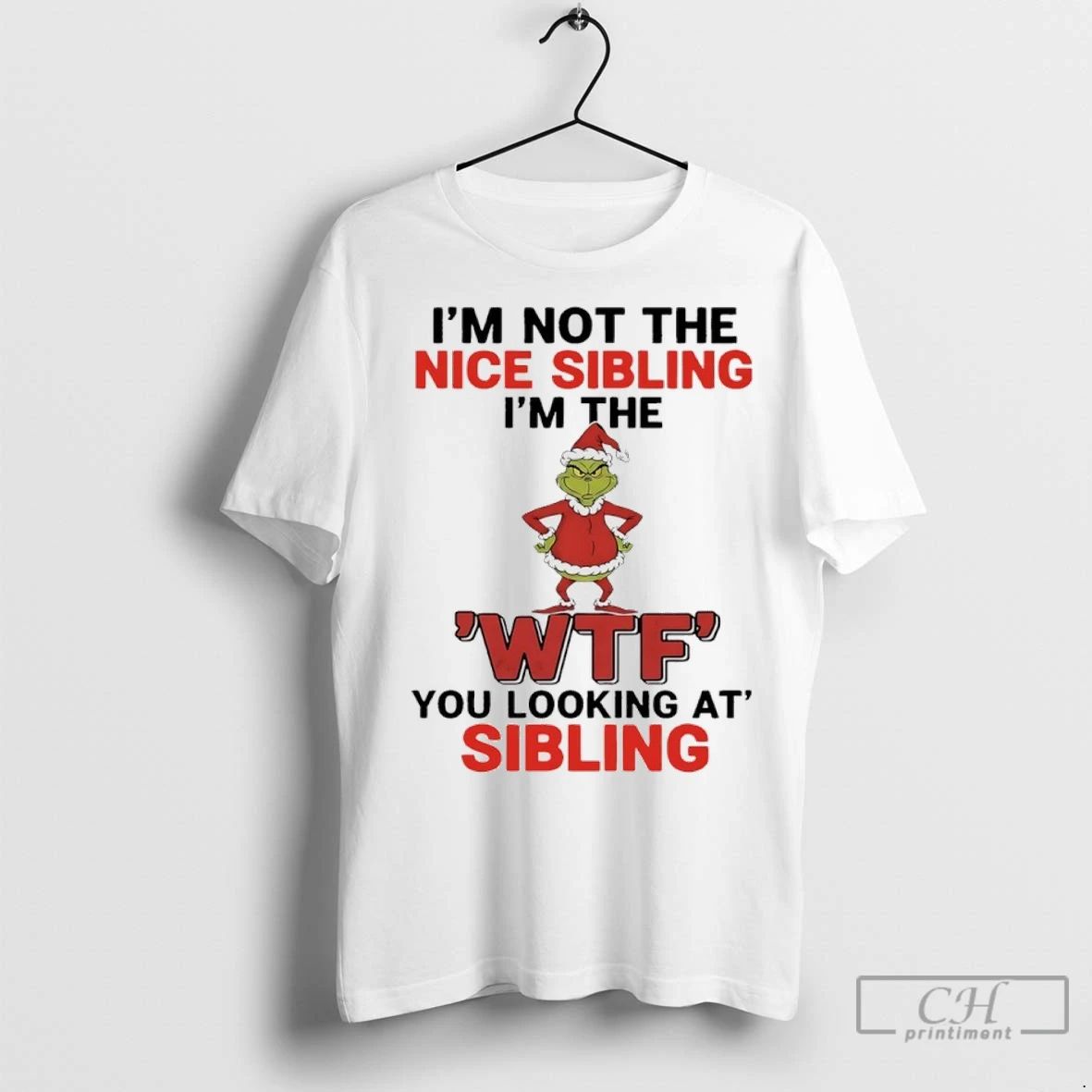 Premium Grinch Christmas Im Not The Nice Sibling Im The Wtf You Looking At Sibling Unisex T-shirt, Sweatshirt, Hoodie, Long Sleeve Tee - T-Shirt, Sweatshirt, Hoodie