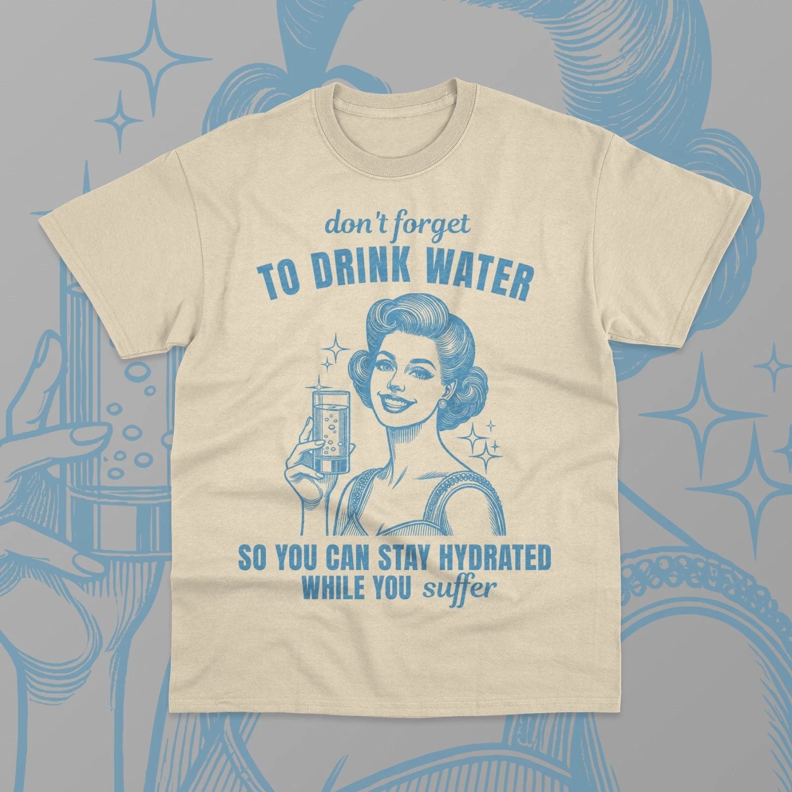 Drink Water T-Shirt Stay Hydrated While You Suffer Funny Meme Unisex Shirt Unisex T-shirt, Sweatshirt, Hoodie, Long Sleeve Tee - T-Shirt, Sweatshirt, Hoodie