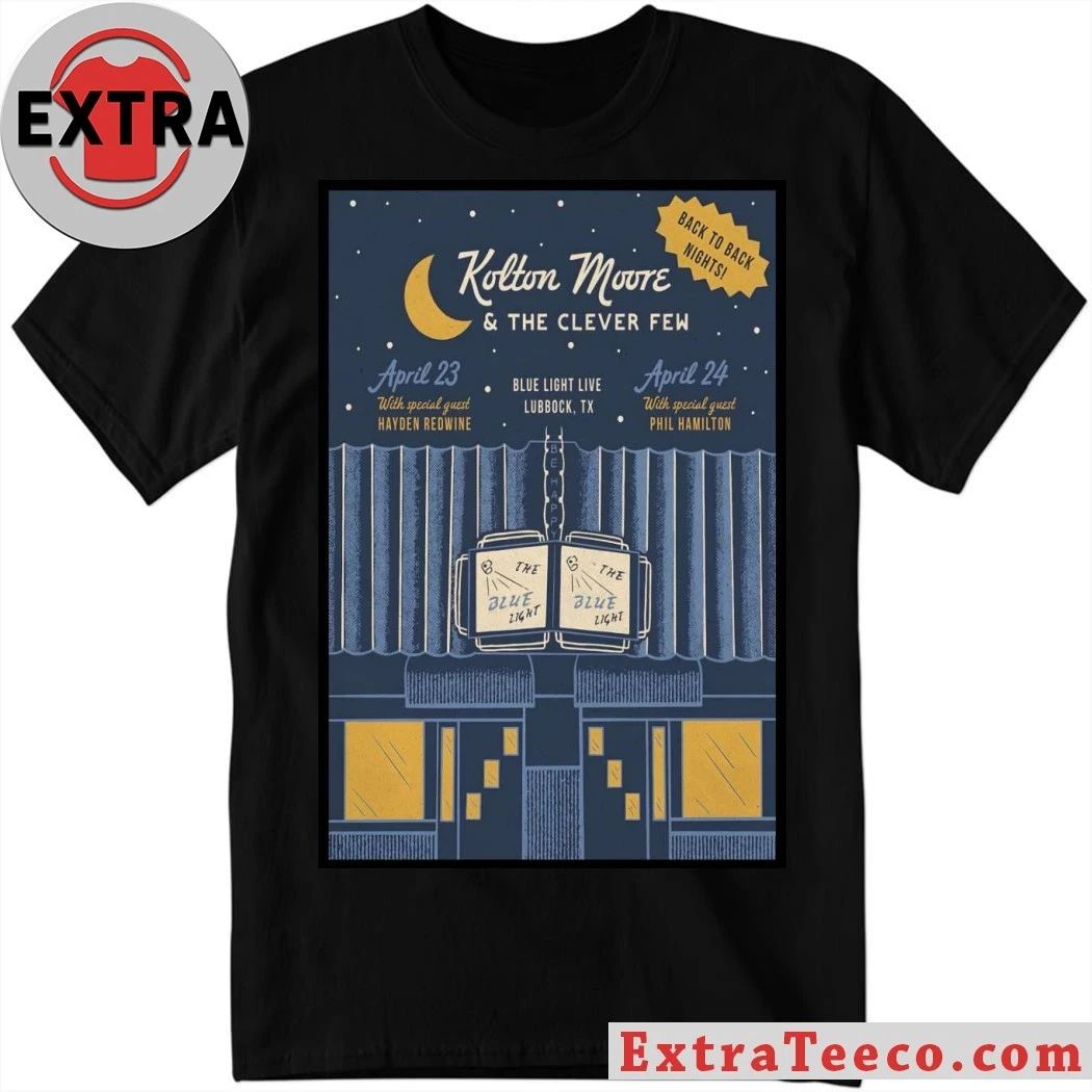 Kolton Moore Apr 23-24 2026 The Blue Light Lubbock, Texas Poster Shirt Unisex T-shirt, Sweatshirt, Hoodie, Long Sleeve Tee - T-Shirt, Sweatshirt, Hoodie