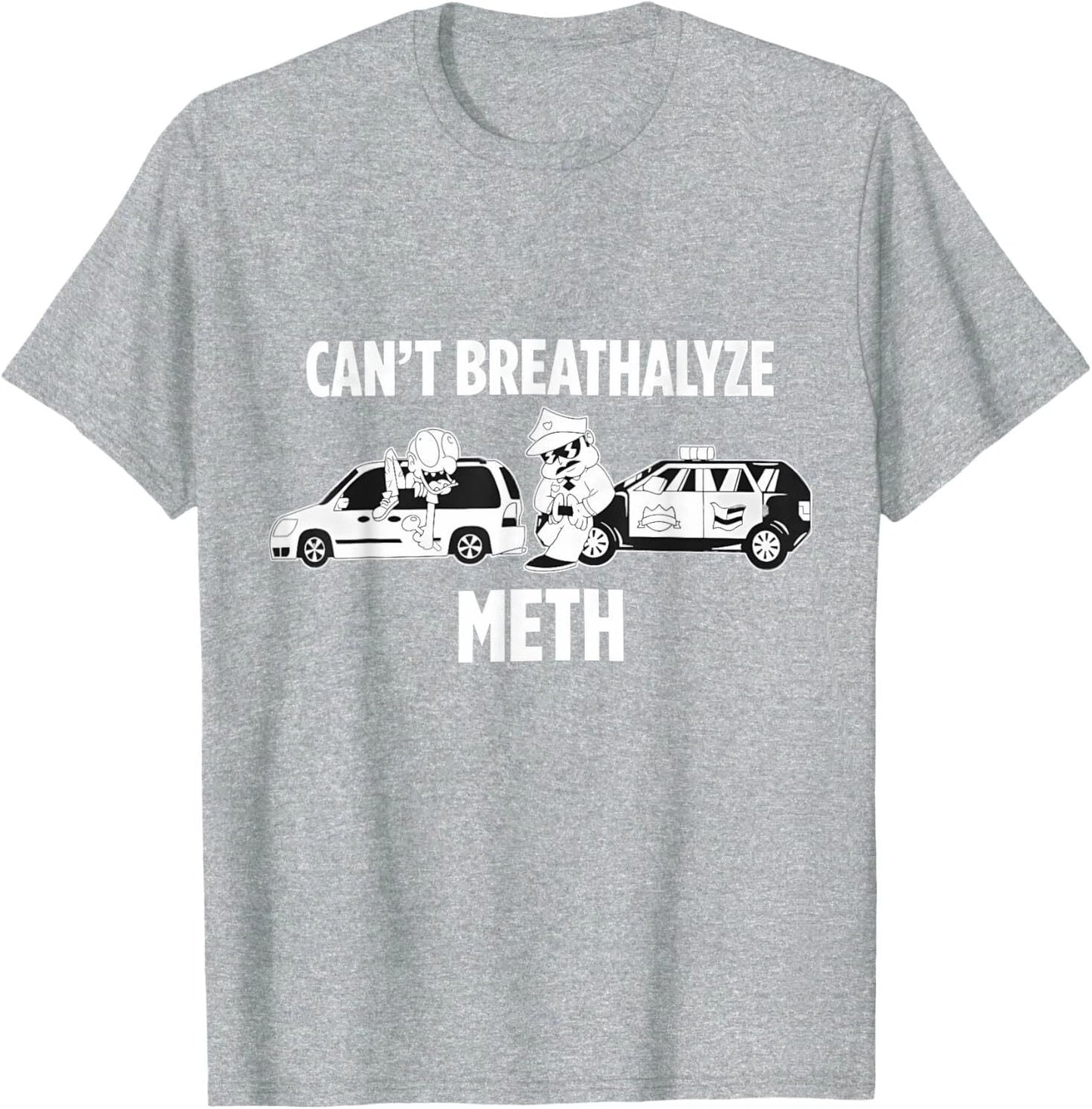 Funny Humor Quote Saying Cant Breathalyze Meth T-Shirt Unisex T-shirt, Sweatshirt, Hoodie, Long Sleeve Tee - T-Shirt, Sweatshirt, Hoodie